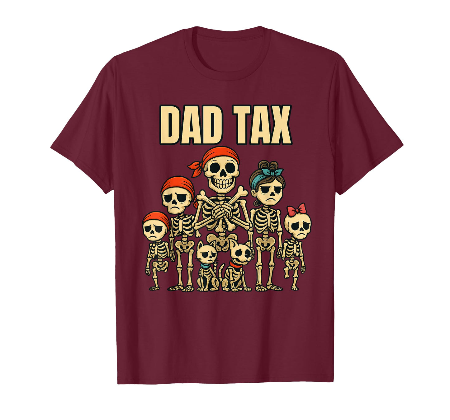 Skeleton Dad Tax Funny Halloween Family Dark Humor T-Shirt