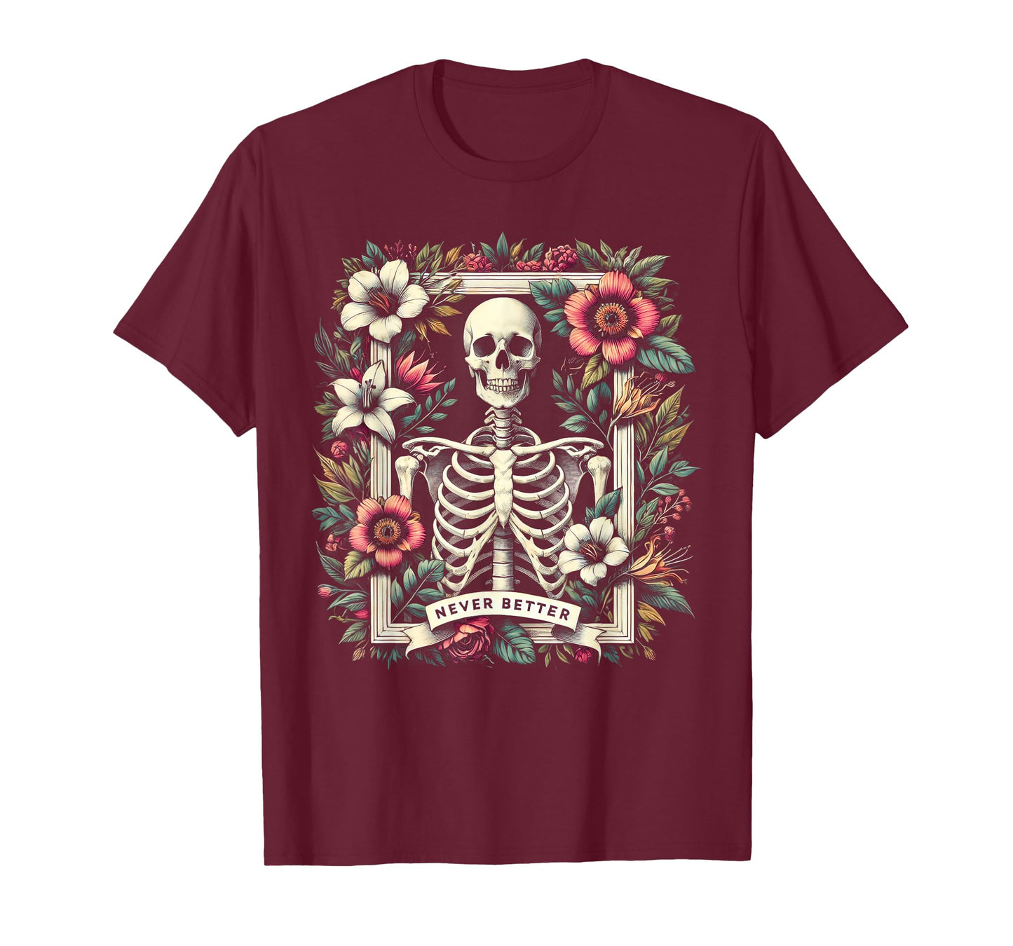 Never Better Skeleton Floral Funny Halloween Costume T-Shirt