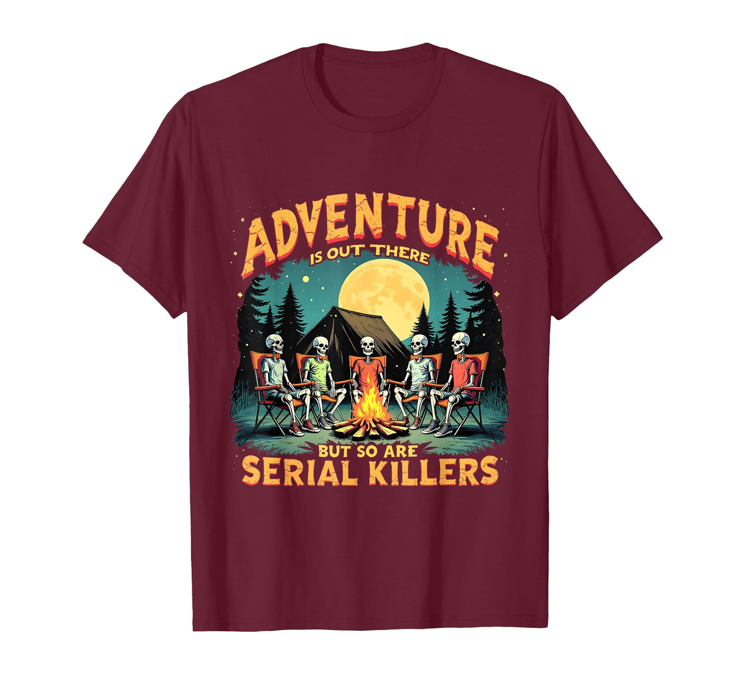 Funny Skeleton Adventure is Out There Camping Horror T-Shirt