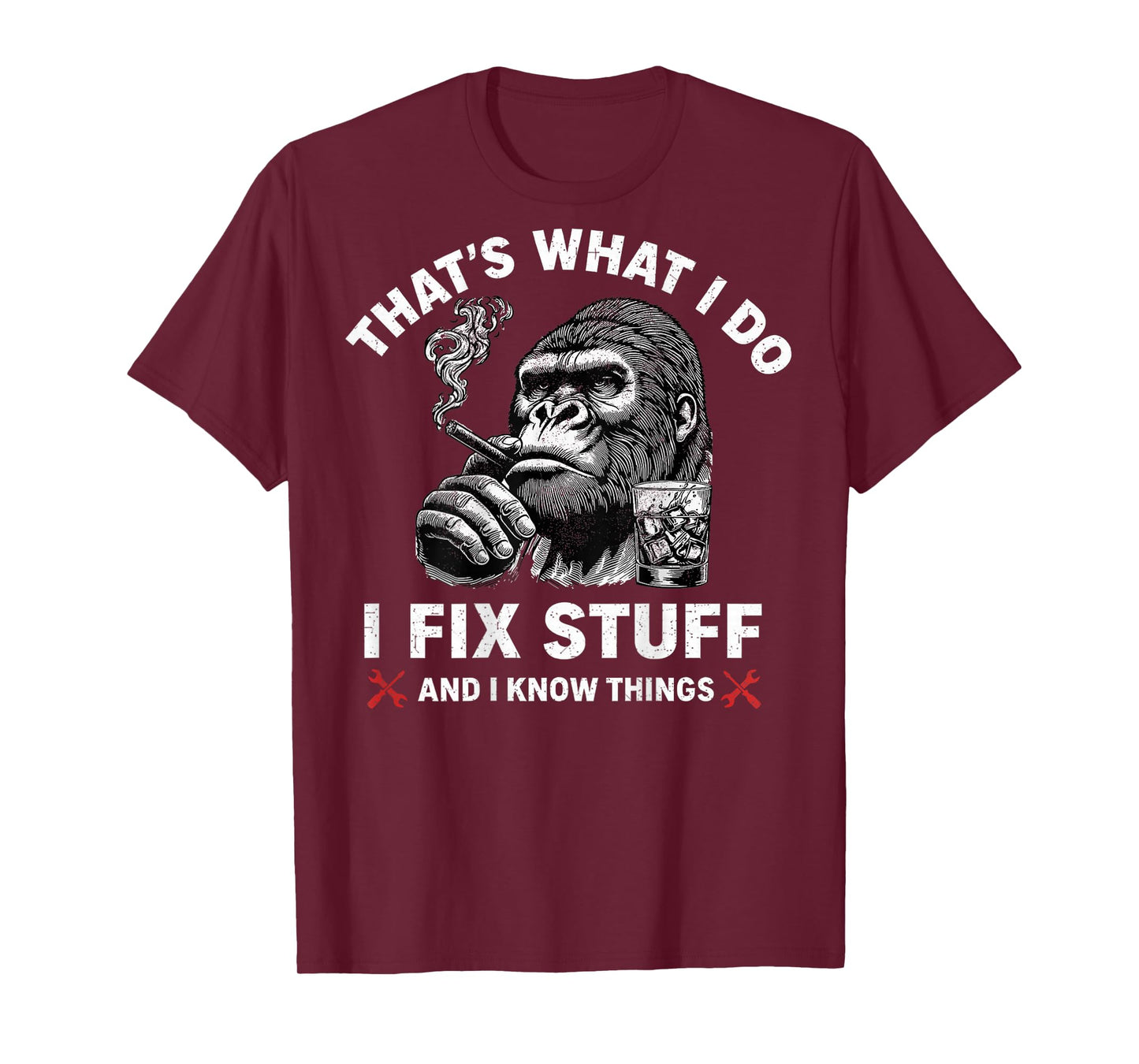 That's What I Do I Fix Stuff and I Know Things (On Back) T-Shirt