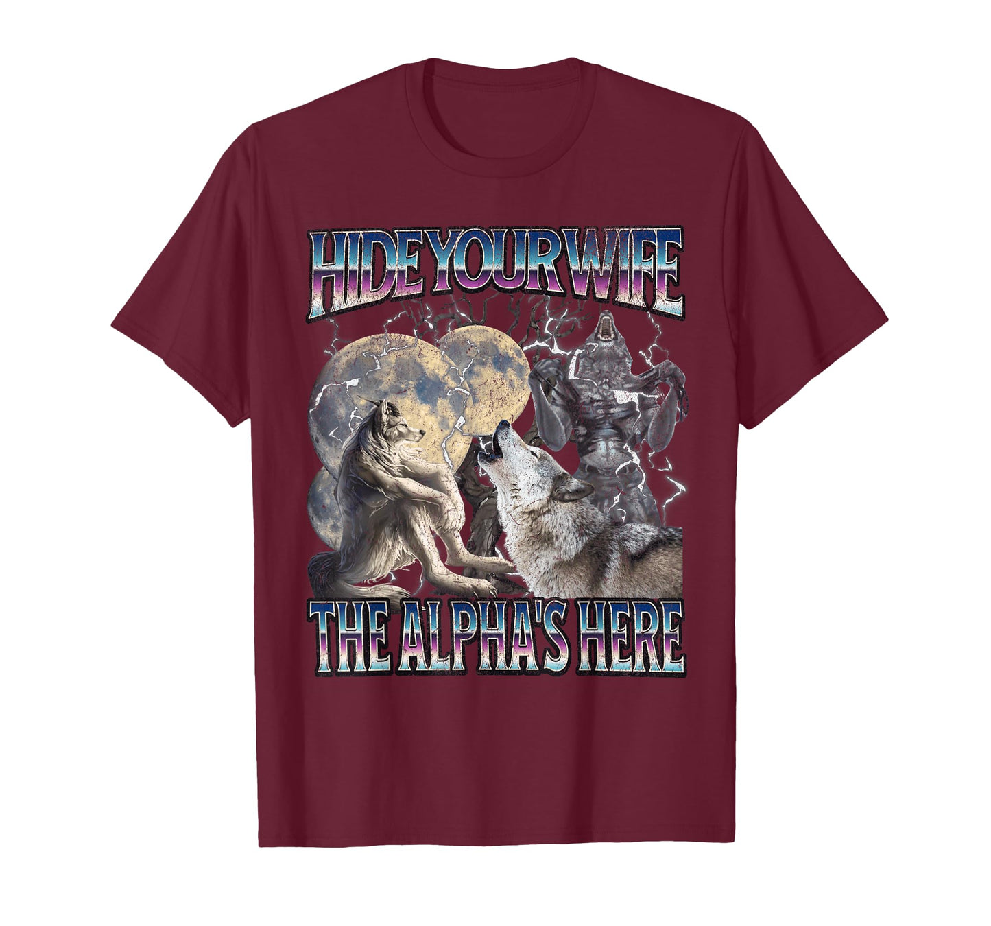 Hide Your Wife The Alpha Is Here Funny Werewolf Wolf Meme T-Shirt