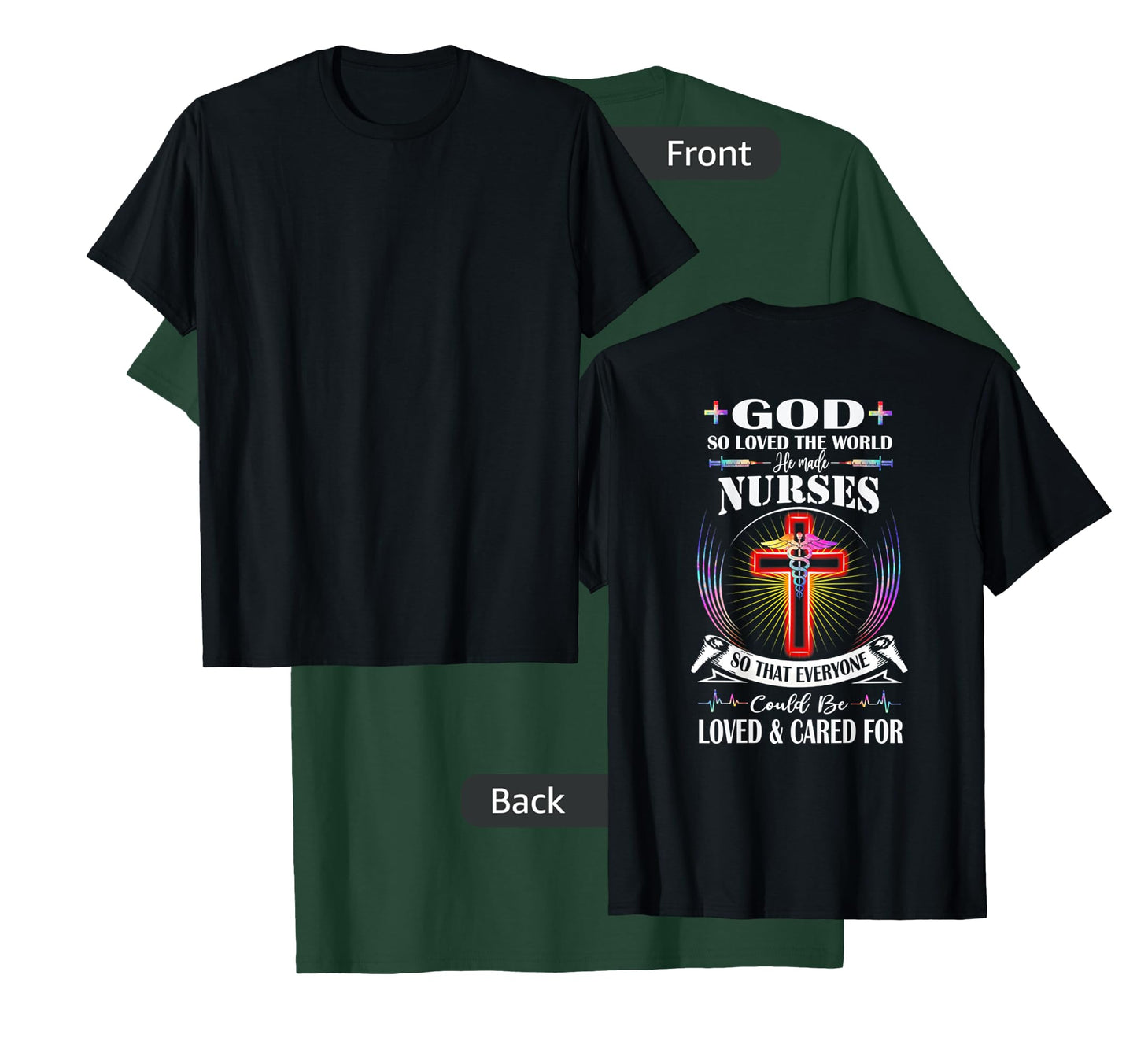 God So Loved The World He Made Nurses (on back) T-Shirt