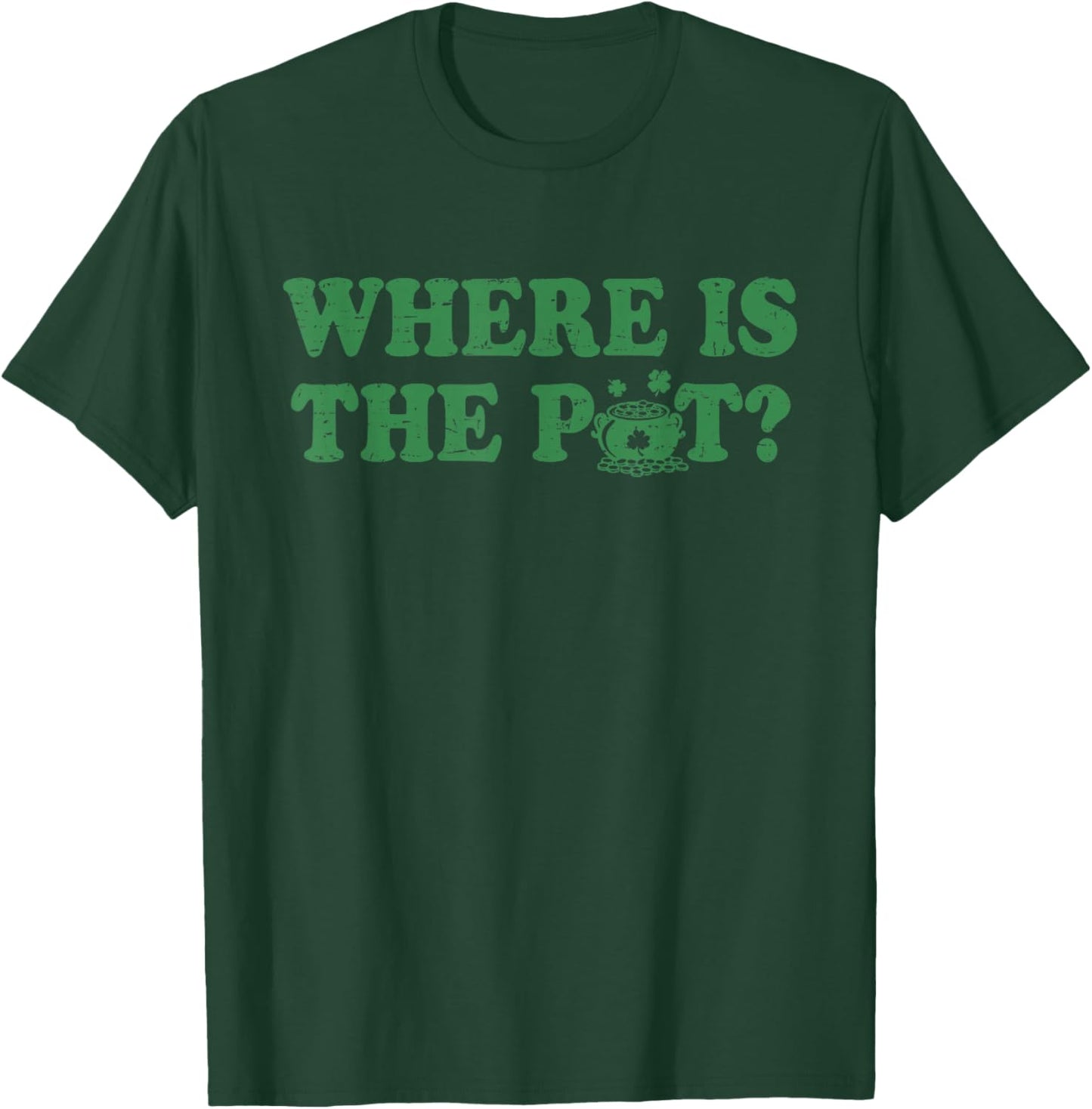 Retro St Patricks Day Where is The Pot Funny Shamrock T-Shirt - T-Shirt | Forest