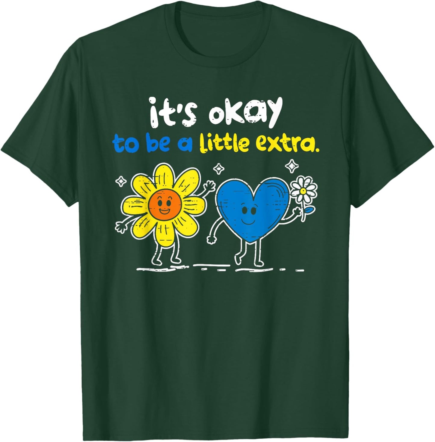 It's Ok to Be A Little Extra World Down Syndrome Awareness T-Shirt - T-Shirt | Forest
