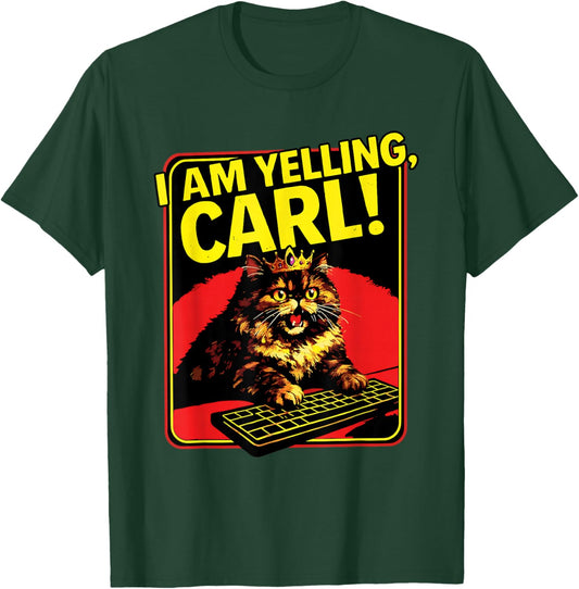 Funny I Am Yelling Carl Cat Meme T-Shirt - T-Shirt | Forest