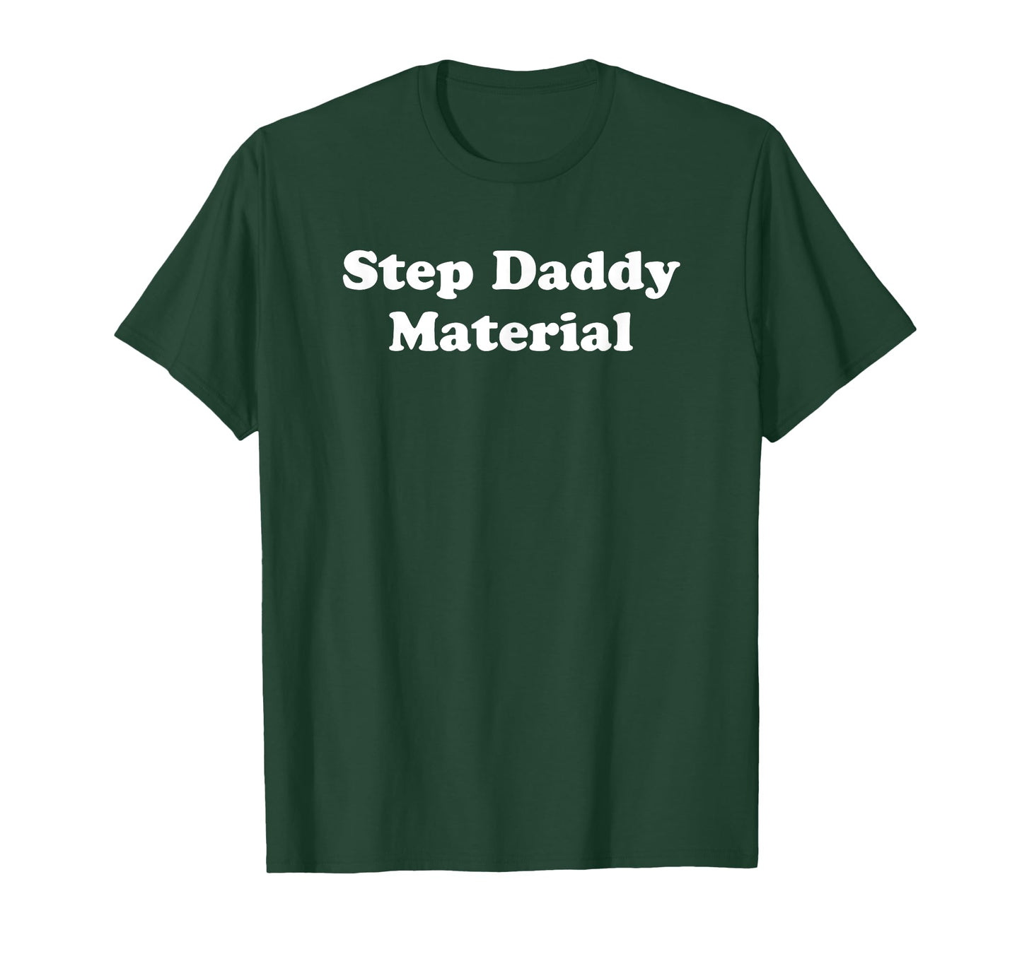 Step Daddy Material - Funny Gag Gift T-Shirt