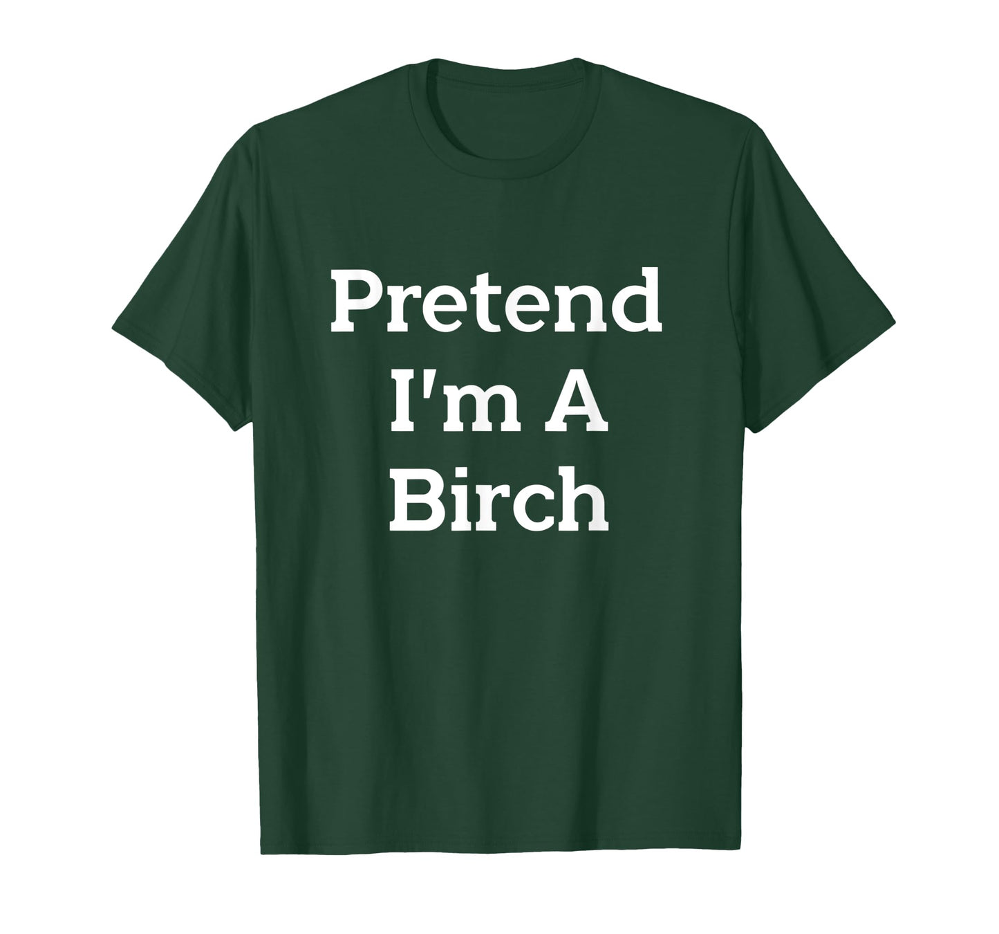 Pretend I’m A Birch Costume Funny Halloween Party Tree T-Shirt
