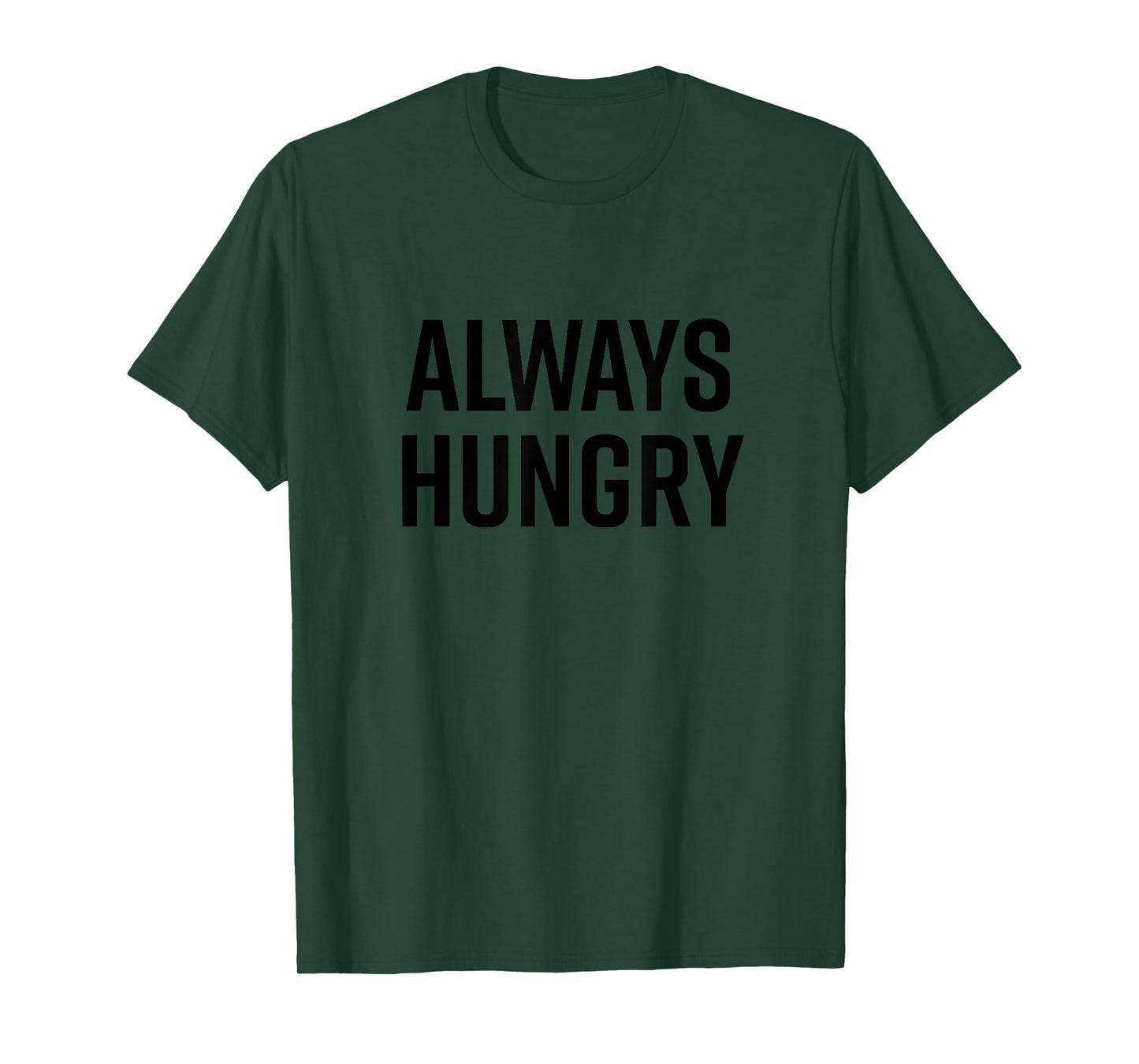 Always Hungry Shirt Funny Saying Quote T-Shirt Gym Workout T-Shirt