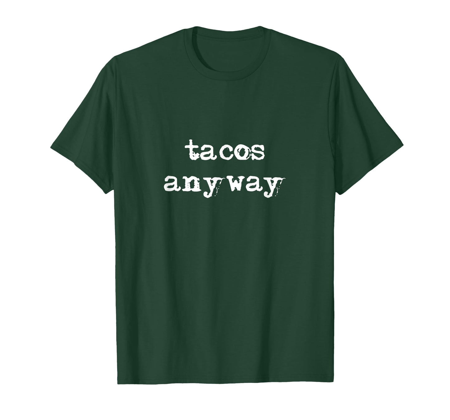 Tacos Anyway T-Shirt