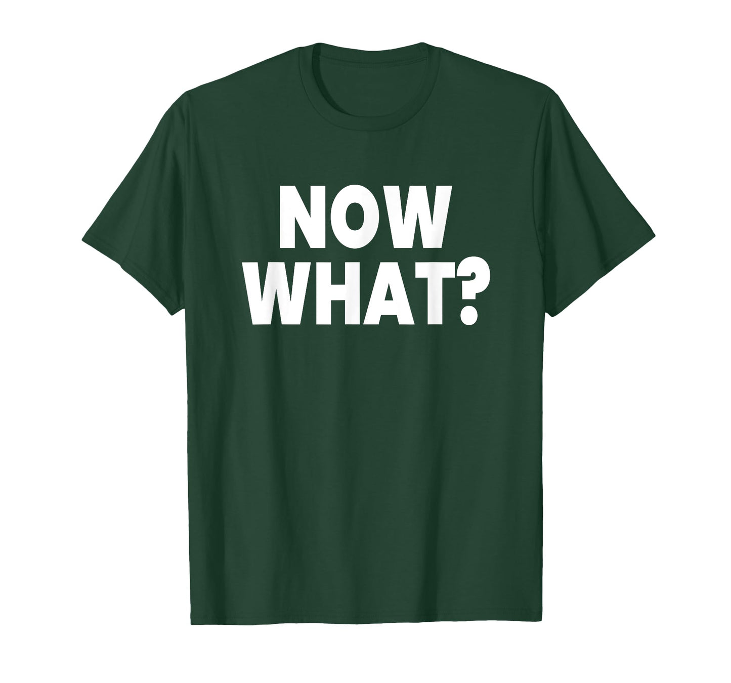 Now What? T-Shirt
