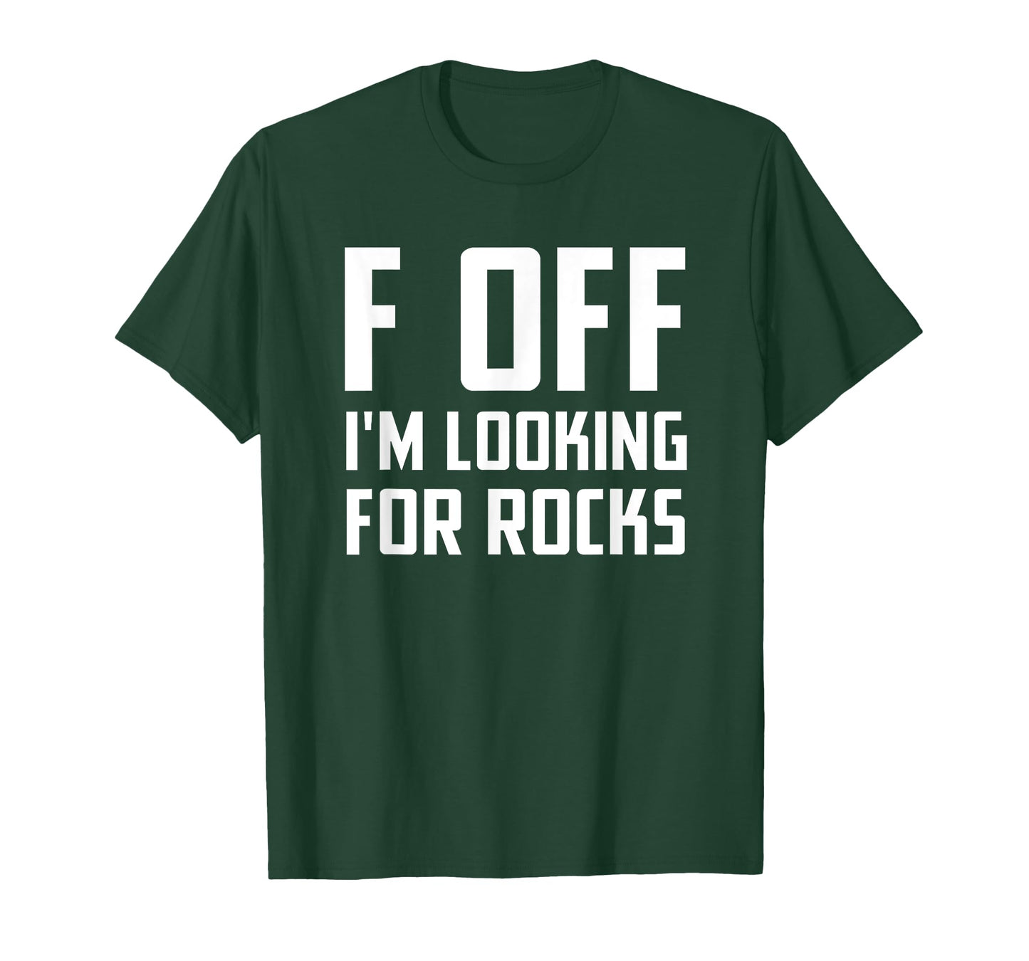 F off I'm looking for rocks T-Shirt