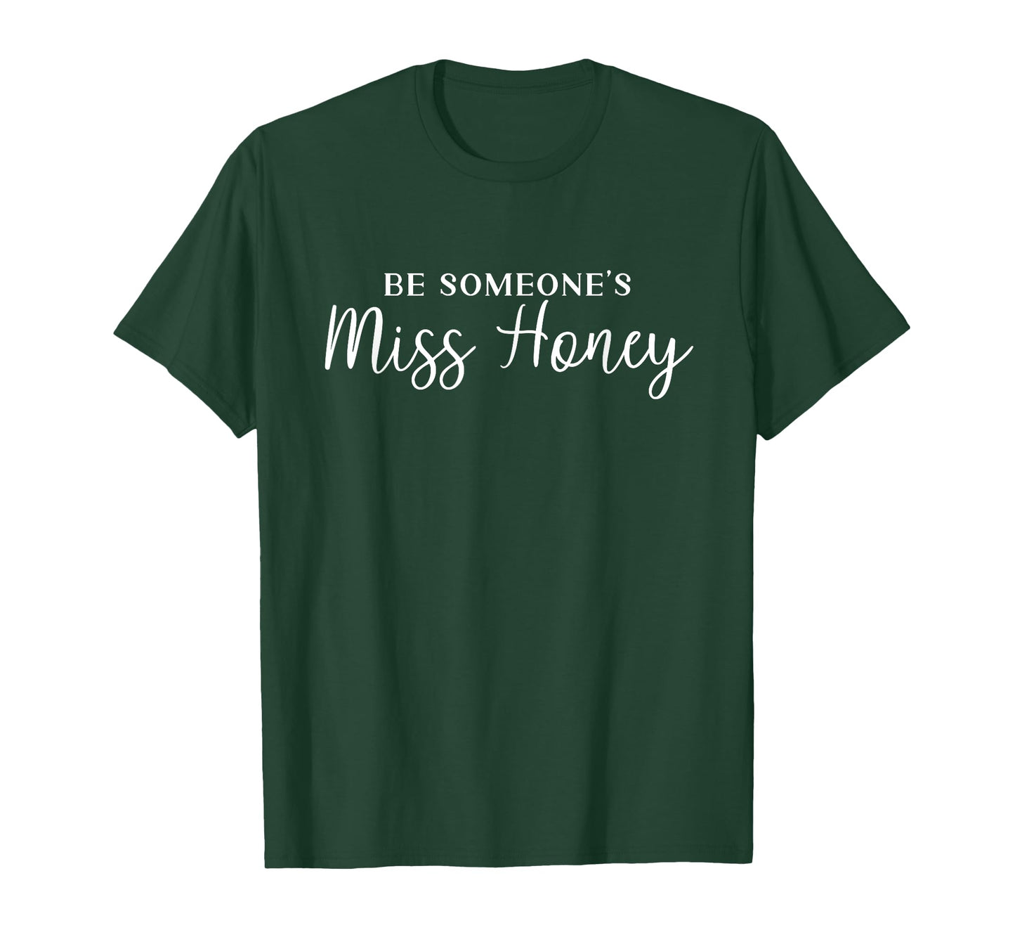 Inspirational Teacher shirt Be Someones Miss Honey T-Shirt for Men Women