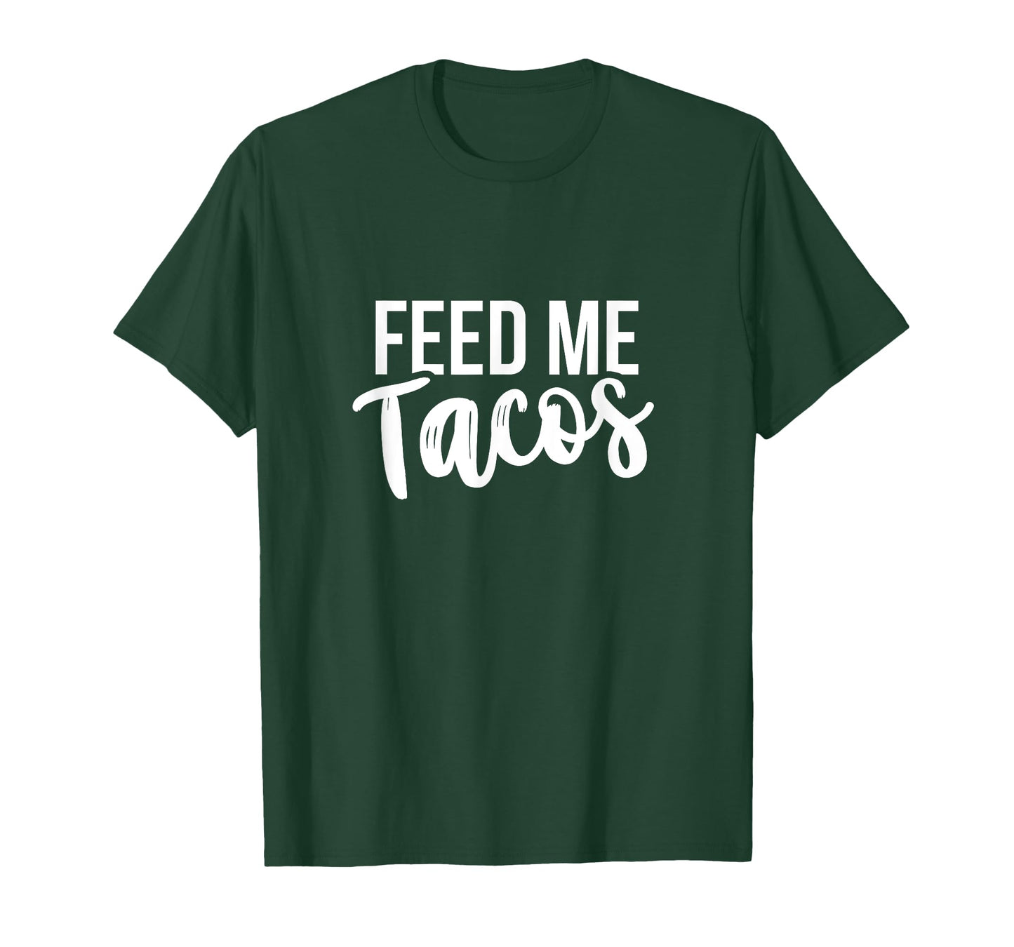 Feed Me Tacos Mexican Food T-Shirt T-Shirt