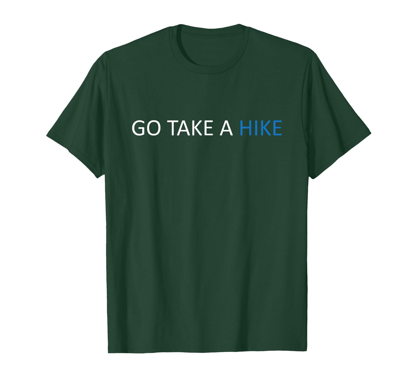 Go Take A Hike T-Shirts T-Shirt