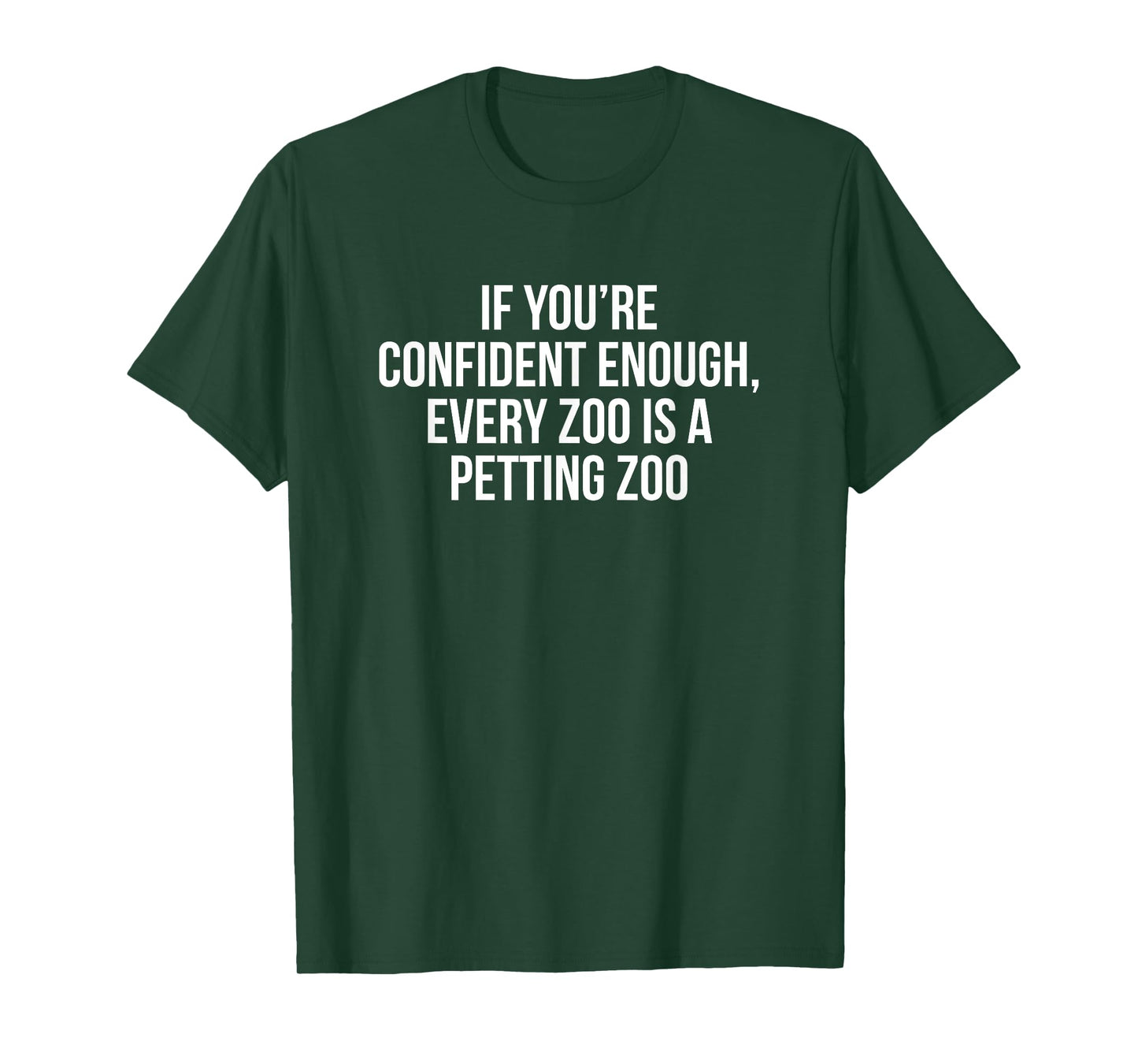 If You’re Confident Enough Every Zoo Is A Petting Zoo T-Shirt