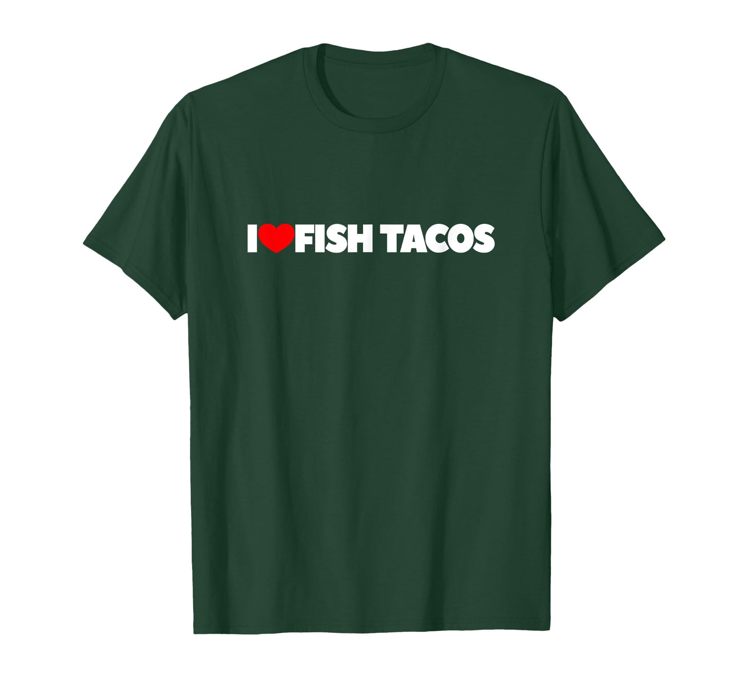 I Love (Heart) Fish Tacos T-Shirt