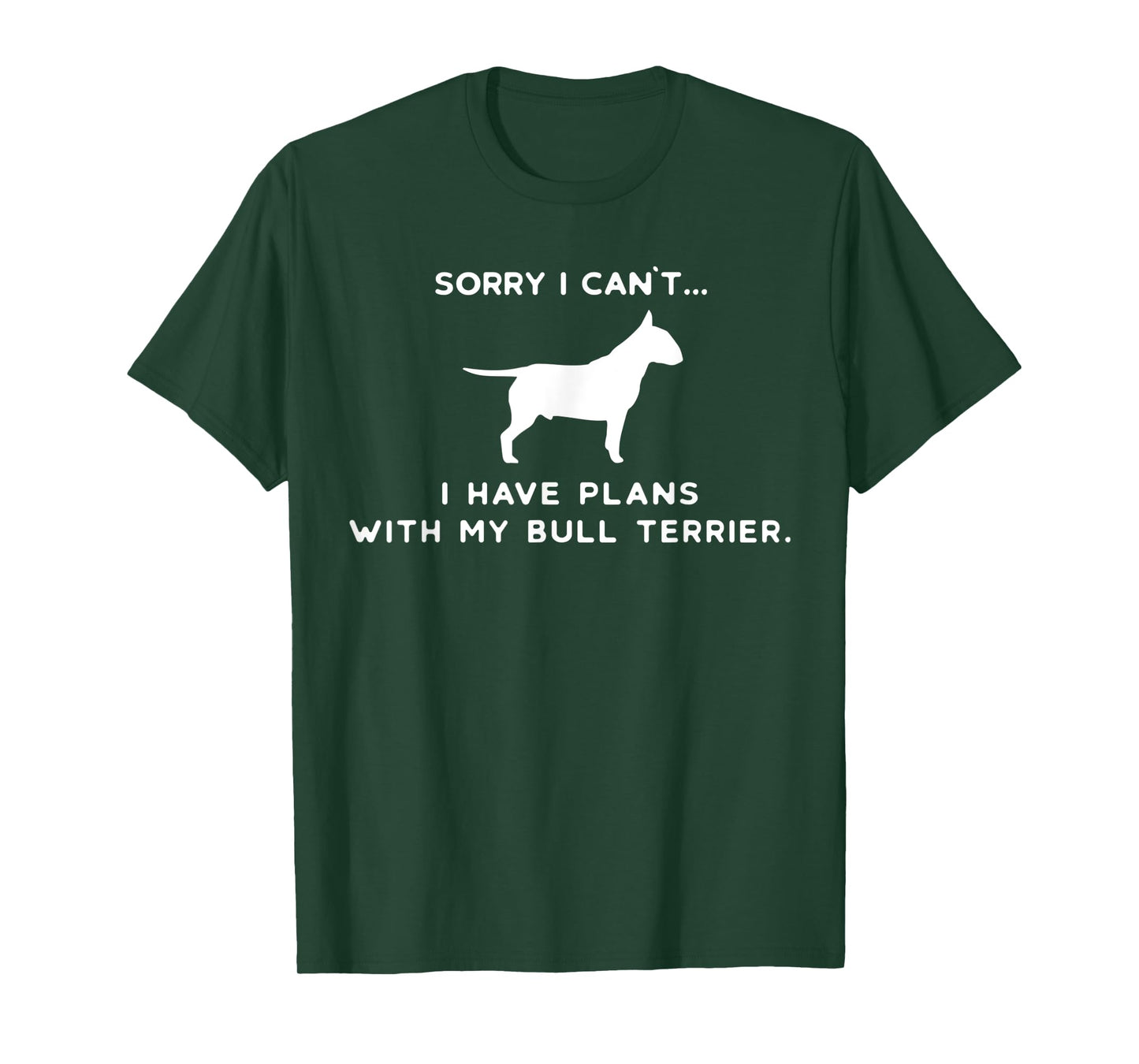 Funny Bull Terrier Dog Dogs Owner Sayings Lover & Friends T-Shirt