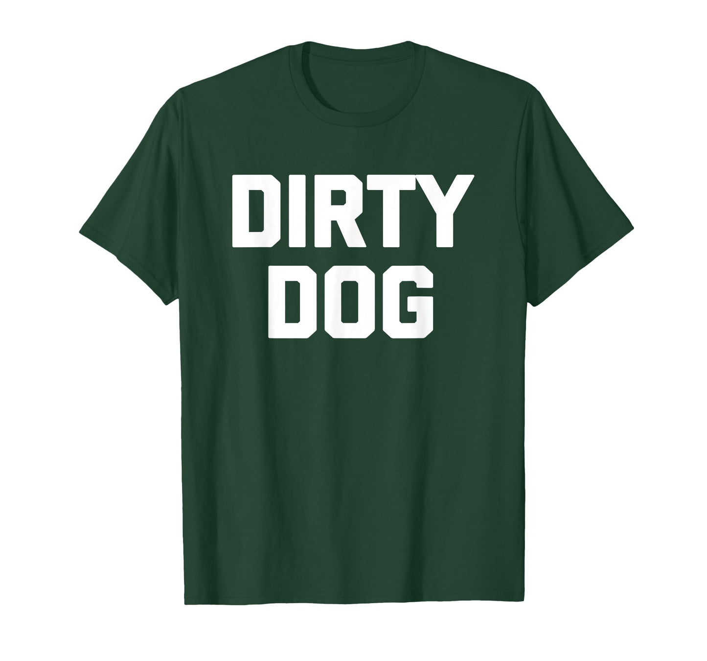 Dirty Dog T-Shirt funny saying sarcastic novelty humor cool Men Women Kids T-Shirt
