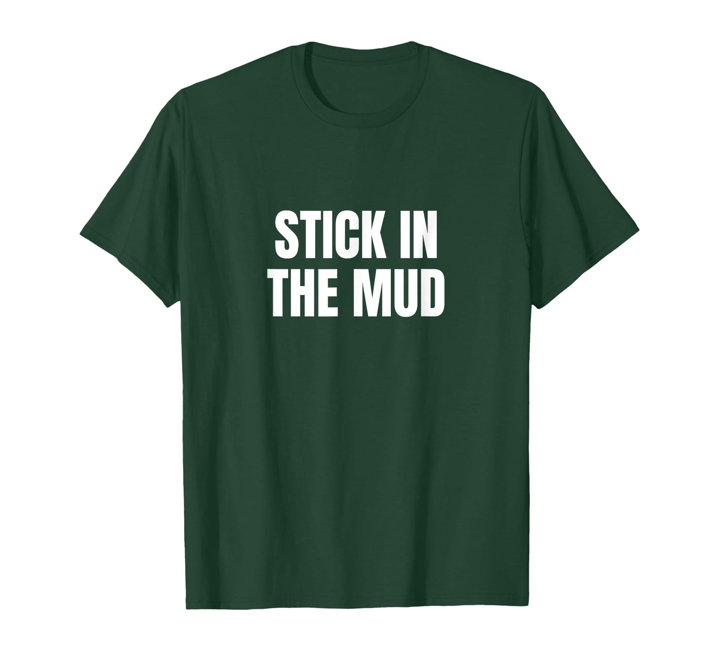 Stick in the Mud T-Shirt