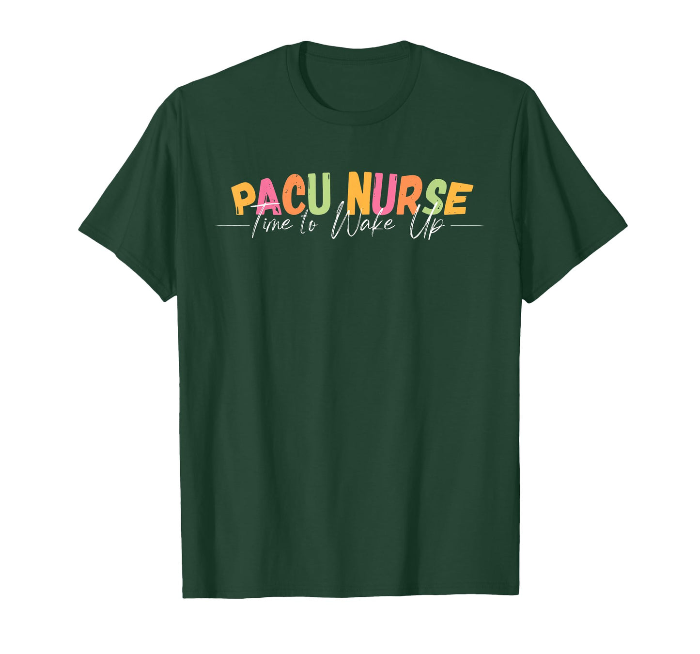 PACU Nurse Time To Wake Up RN Post Anesthesia Care Unit T-Shirt