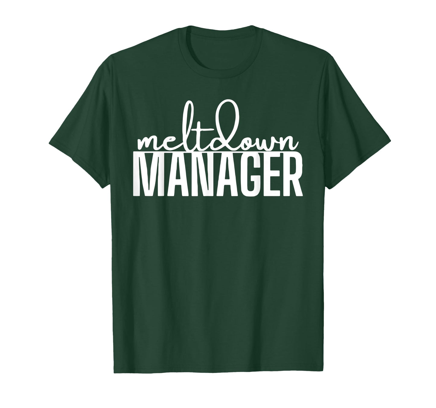 funny mom saying Meltdown Manager Written T-Shirt