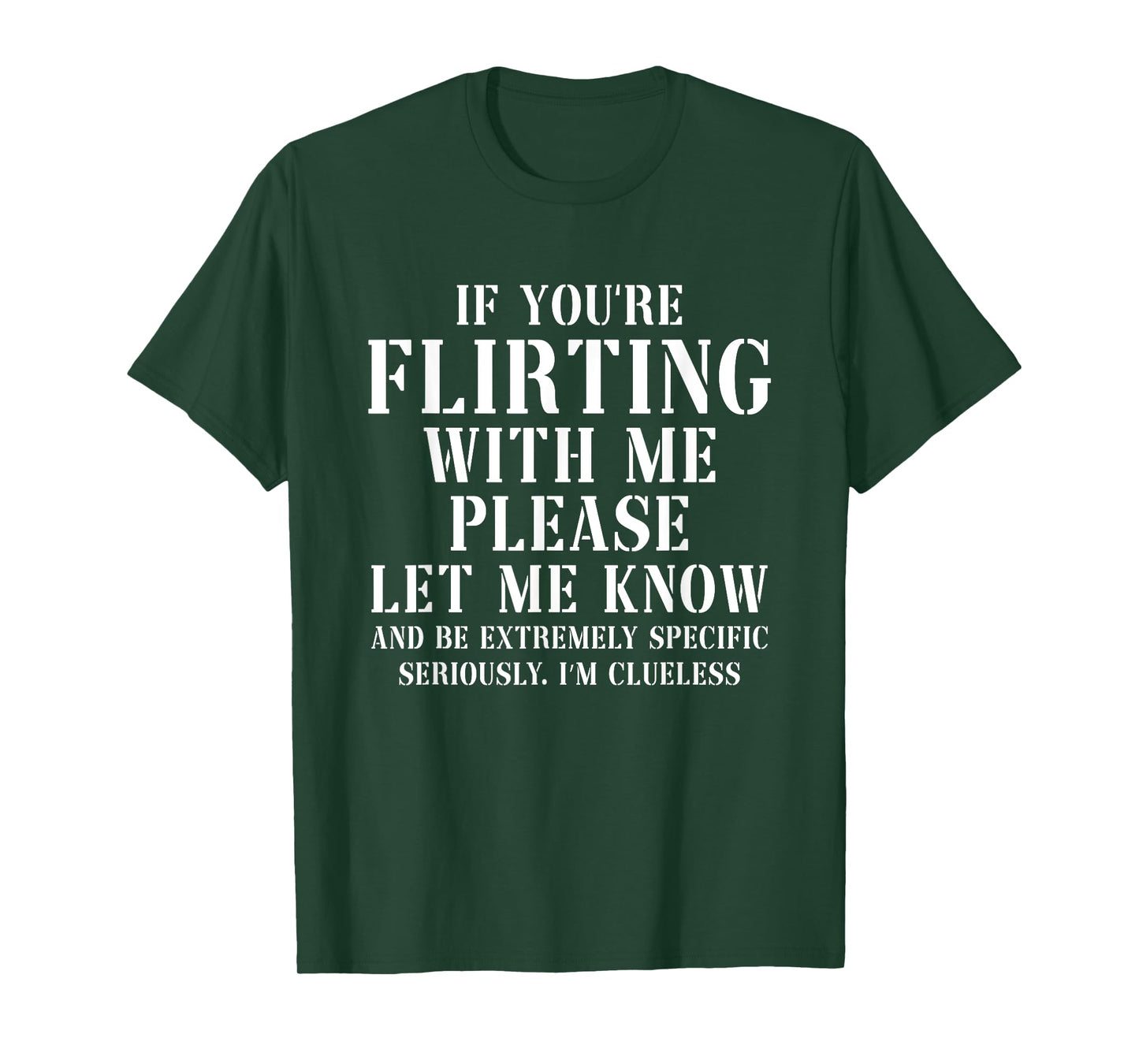 If You're Flirting With Me Please Let Me Know T-Shirt