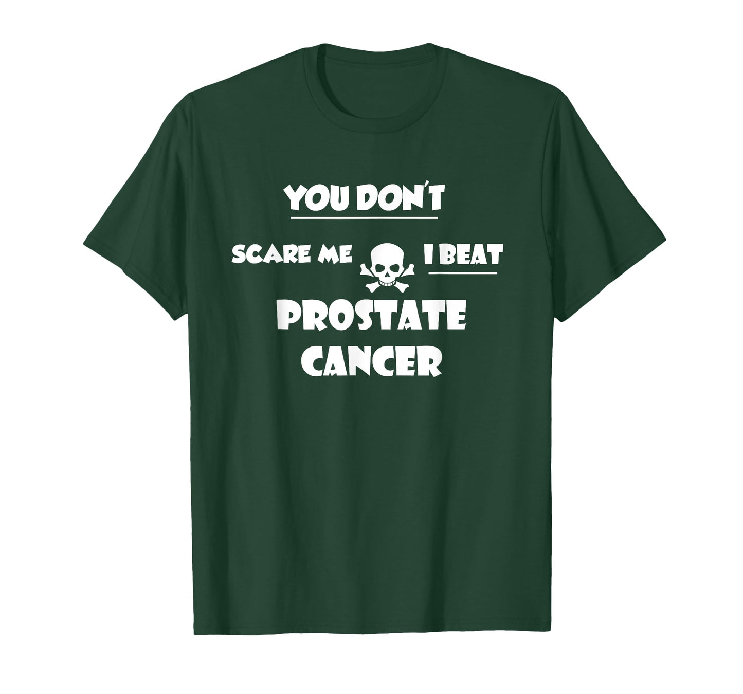 You Don't Scare Me, I Beat Prostate Cancer Survivor TShirt T-Shirt