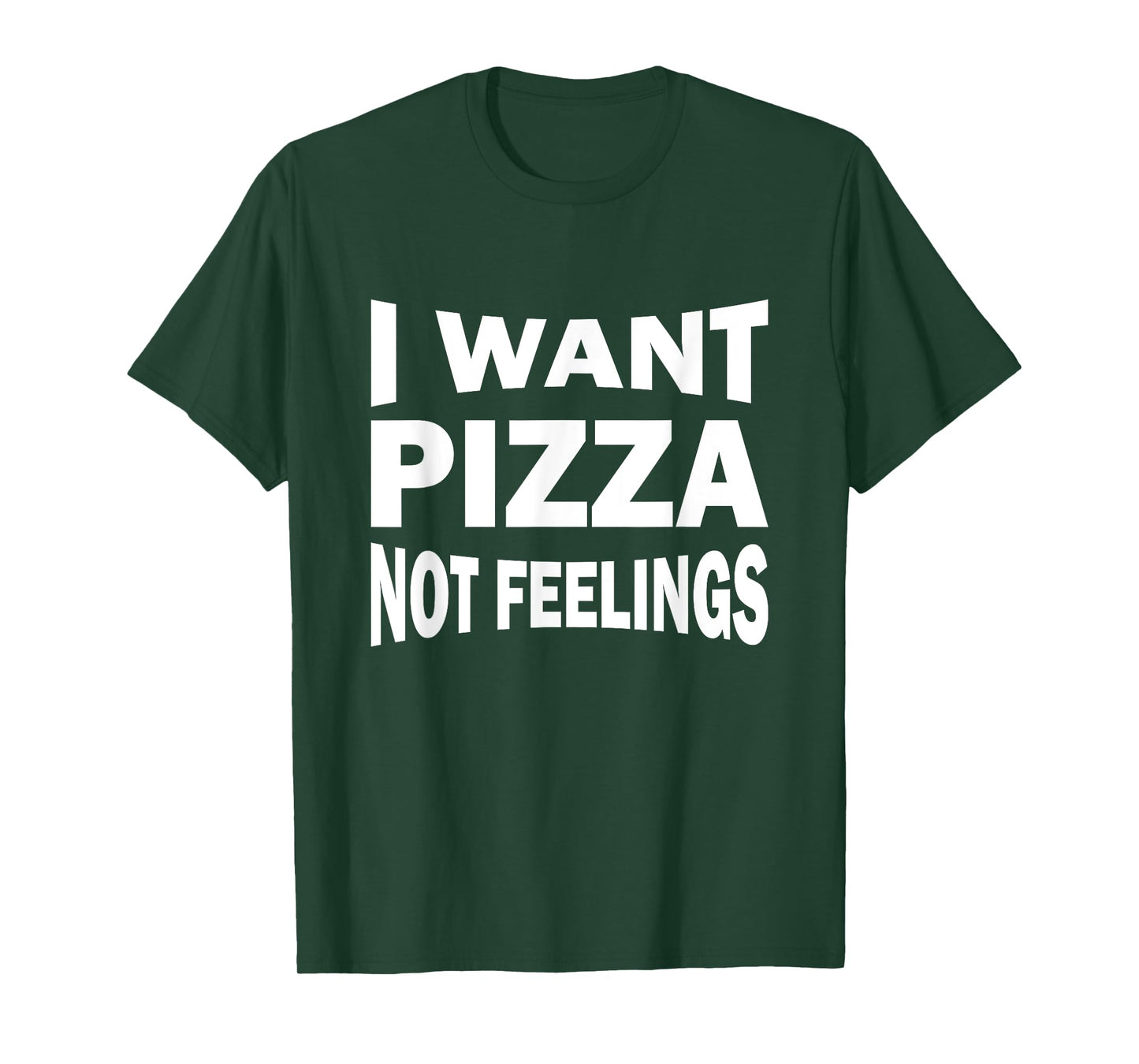 I want pizza not feelings T-Shirt