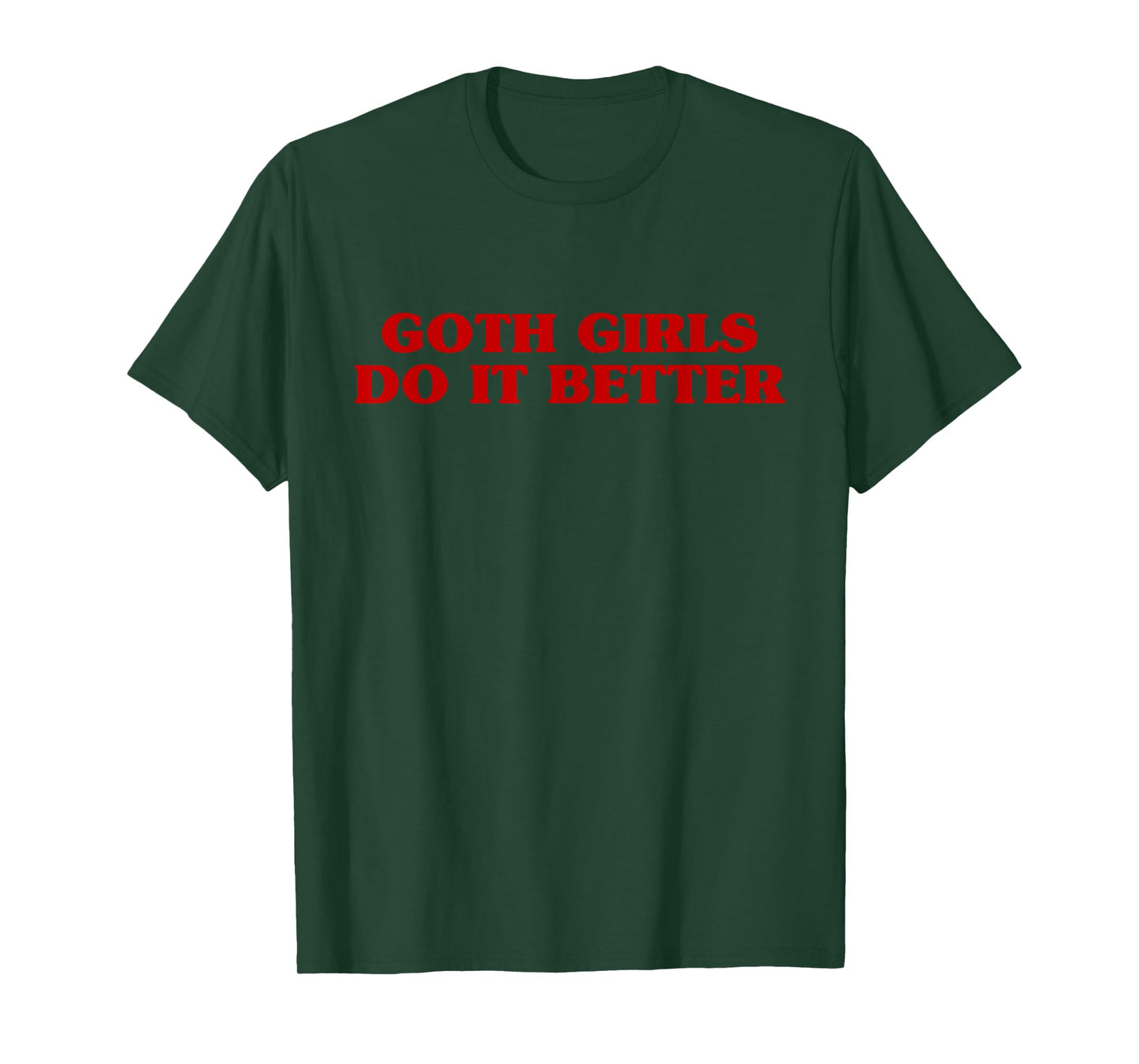 Goth Girls Do It Better Funny Aesthetic Saying Joke T-Shirt