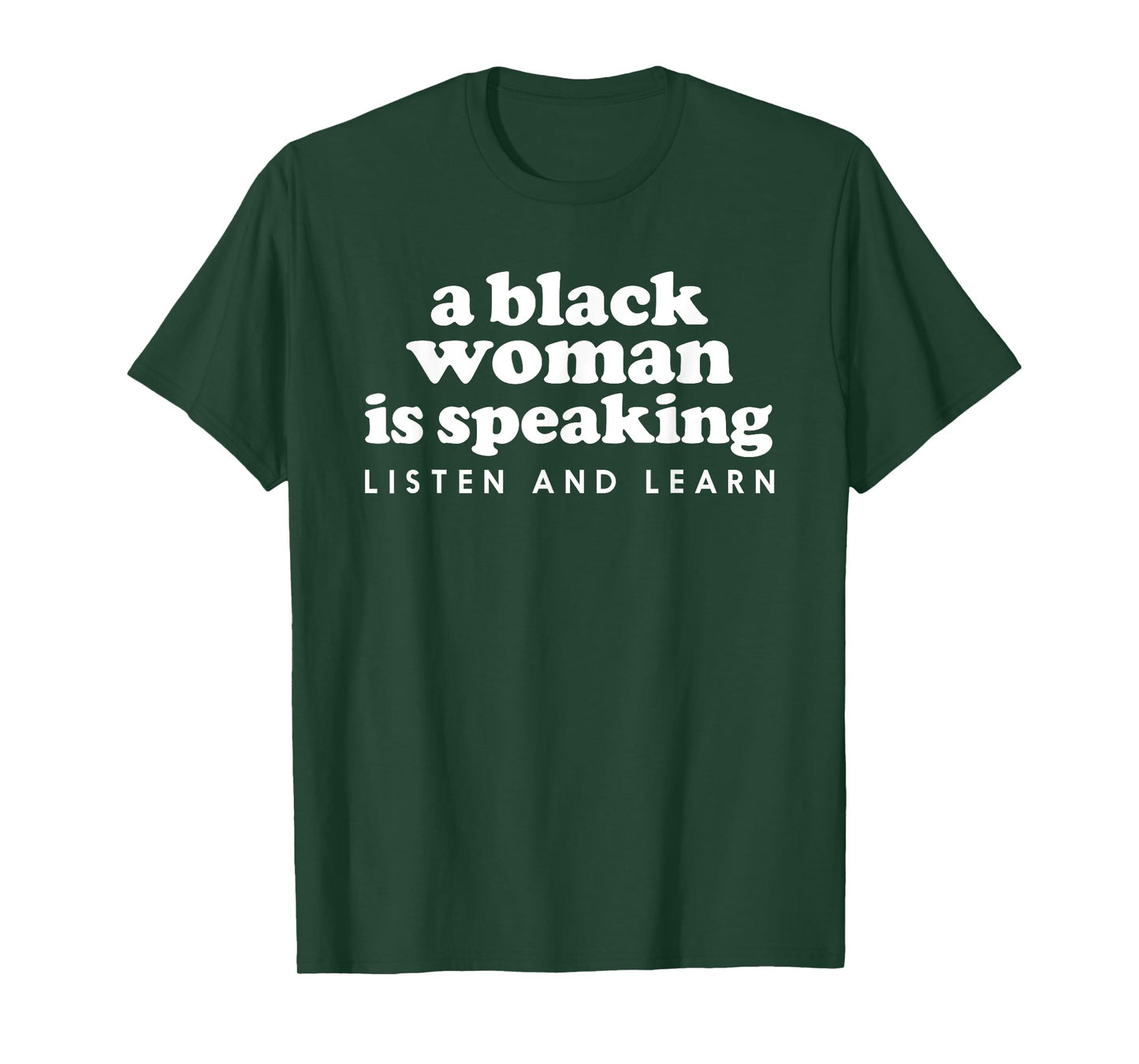 A Black Woman Is Speaking Listen And Learn Funny T-Shirt