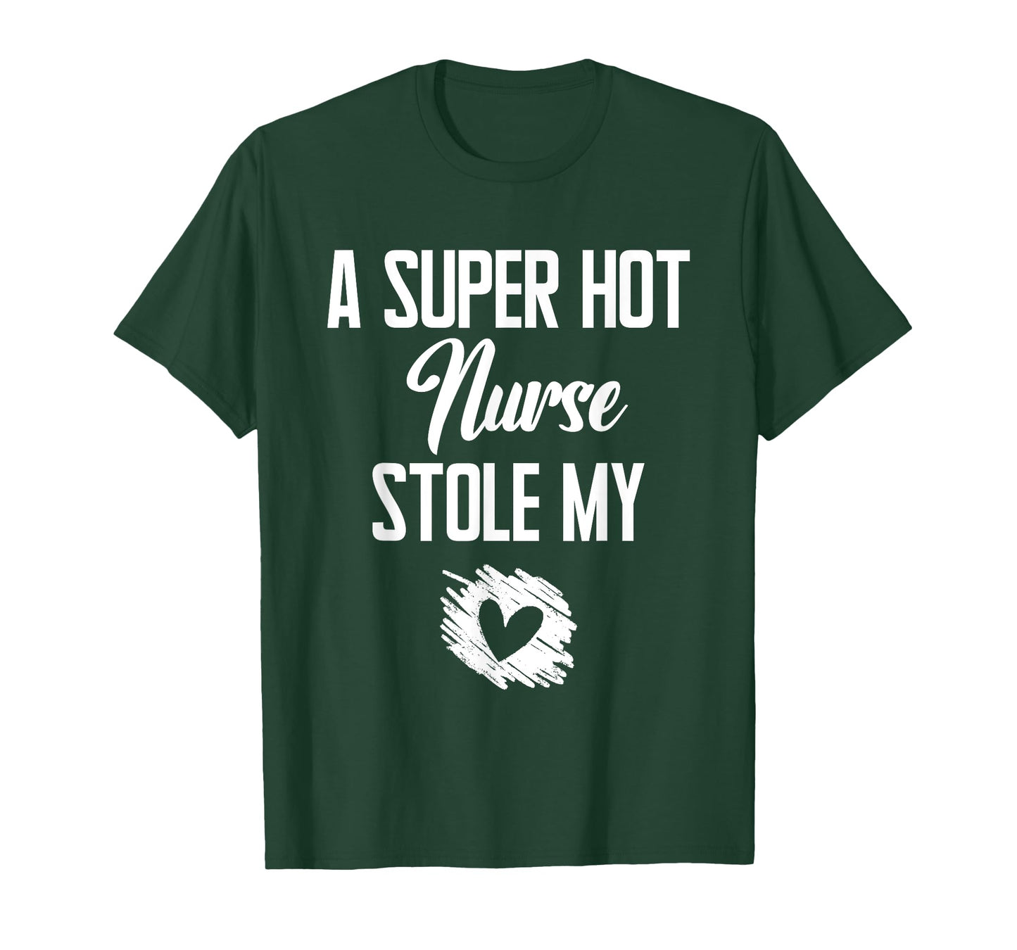 A Super Hot Nurse Stole My Heart Cute I Love T-Shirt