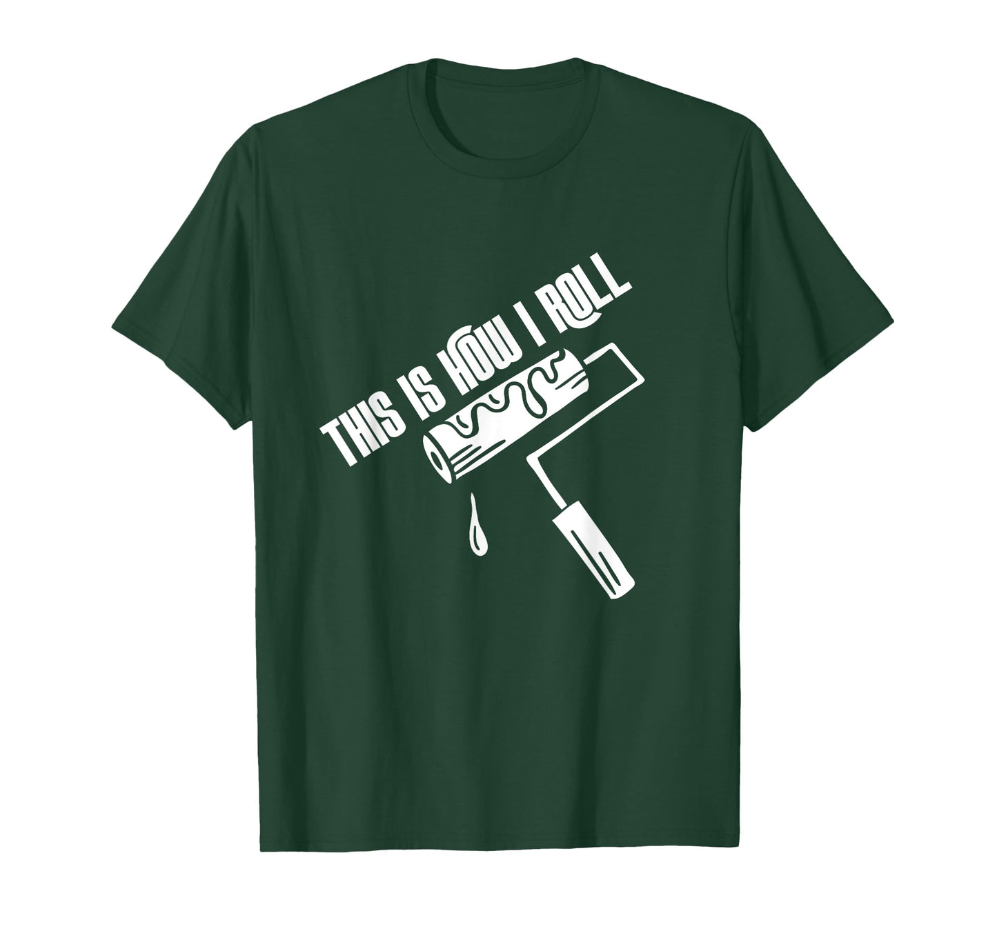 This Is How I Roll Painter Worker House Decorator Painting T-Shirt