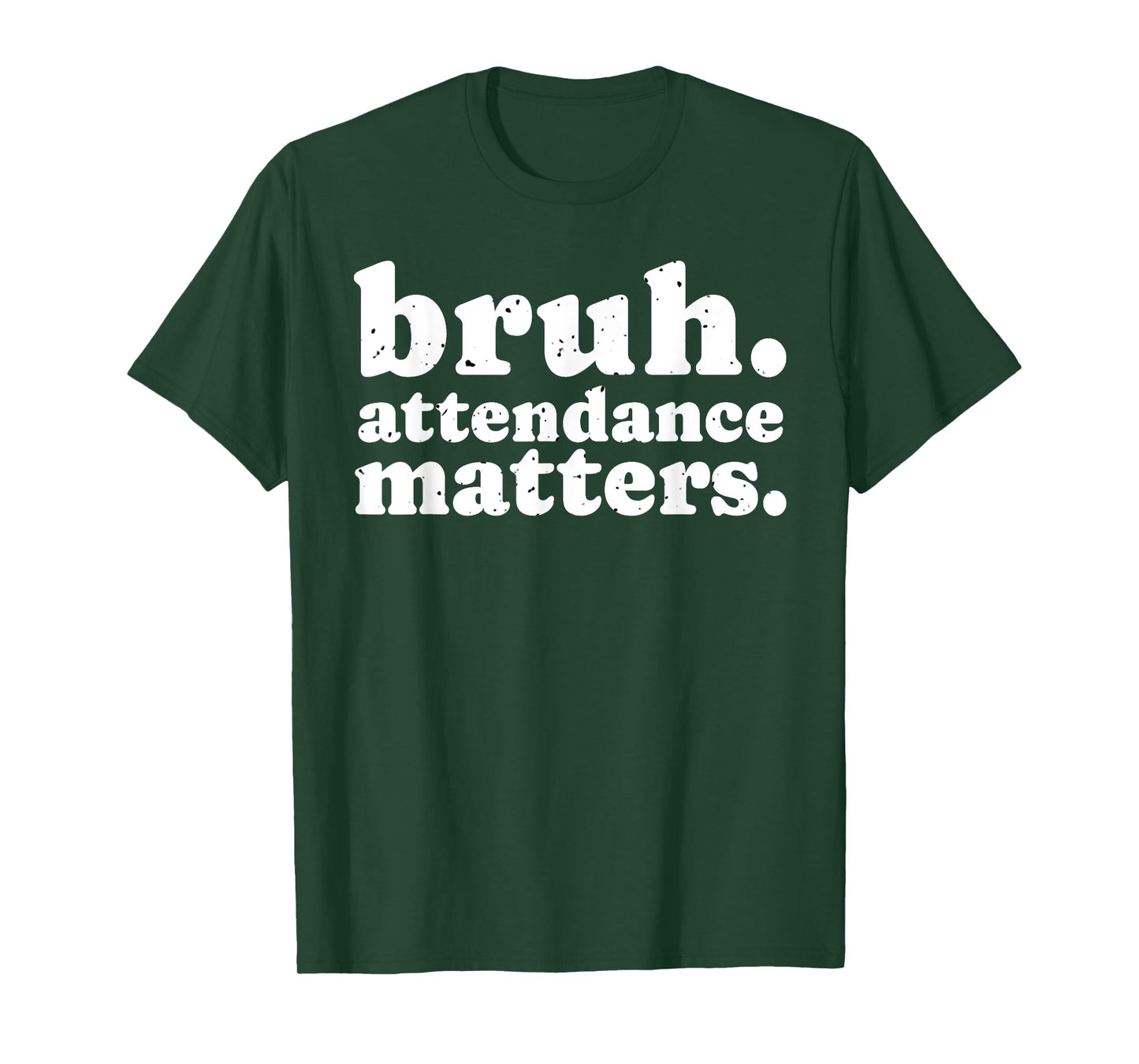 Attendance Matters Bruh Teacher School Attendance Clerk T-Shirt