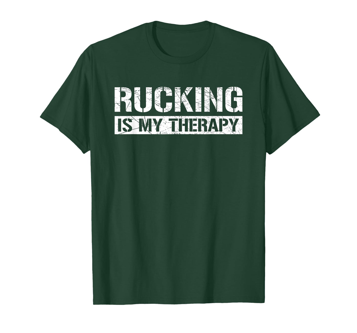 Rucking Is My Therapy Ruck Forest or Urban Hiking Workout T-Shirt