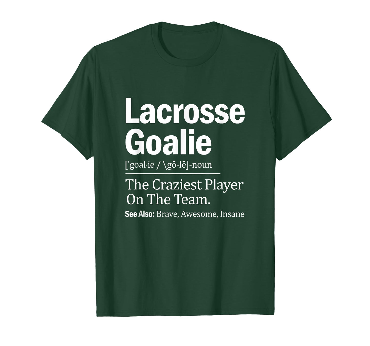 Lacrosse Goalie Quote Definition Craziest Player On The Team T-Shirt