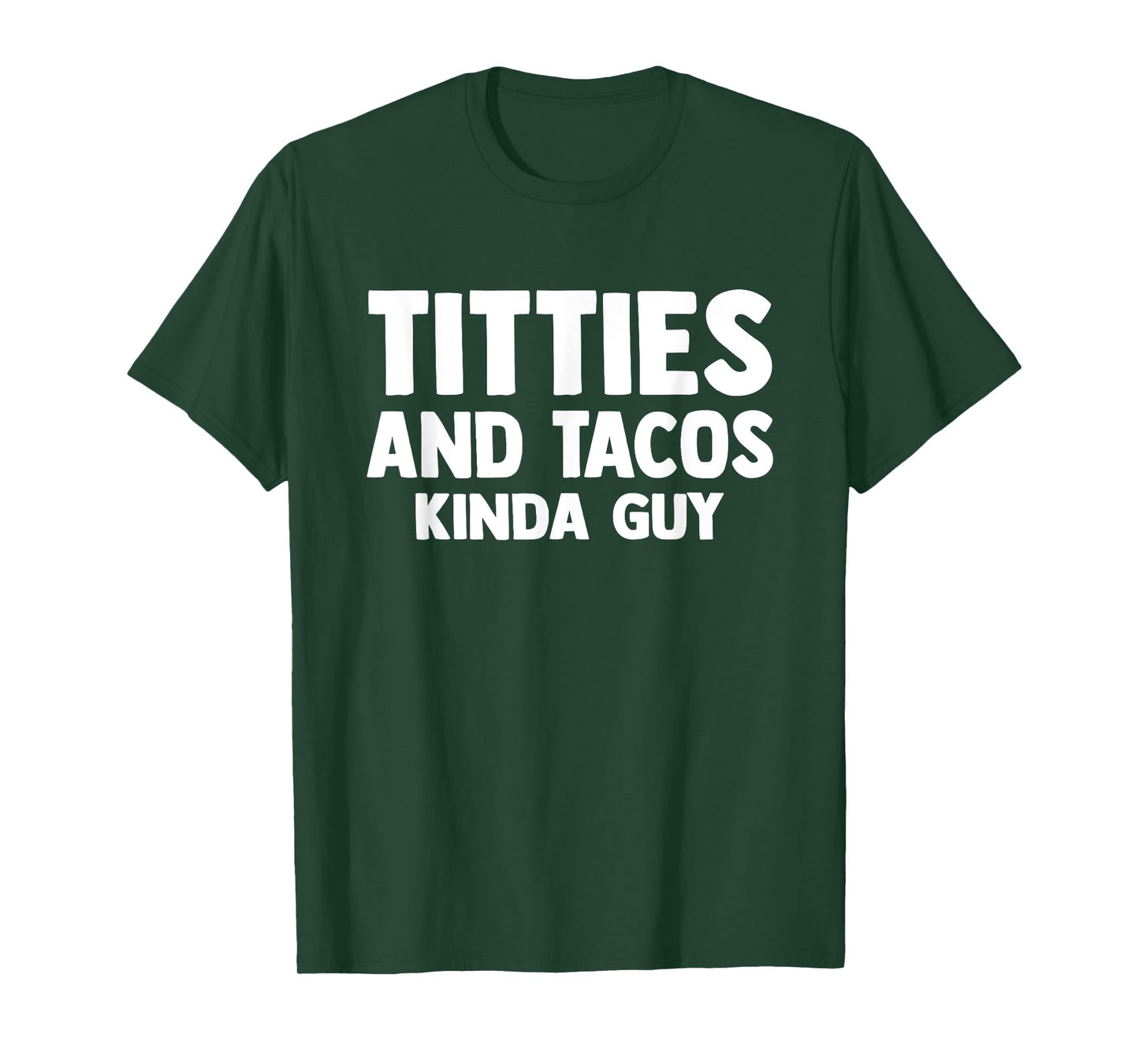 Titties And Tacos Kinda Guy Funny Apparel T-Shirt