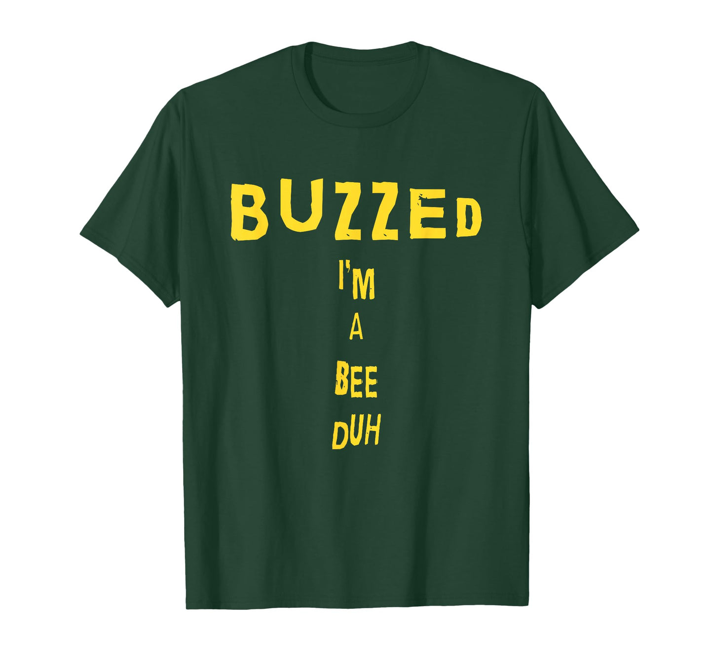 Funny Buzzed I'm A Bee Duh T-Shirt