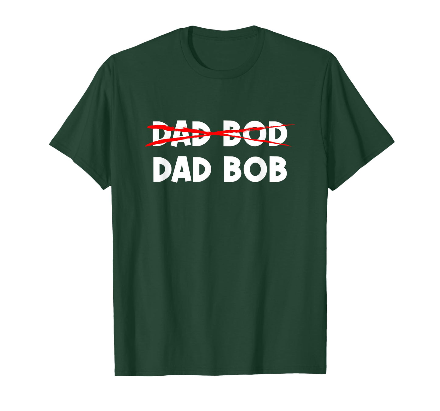 Dad Bob Not Dad Bod Funny Daddy T-Shirt