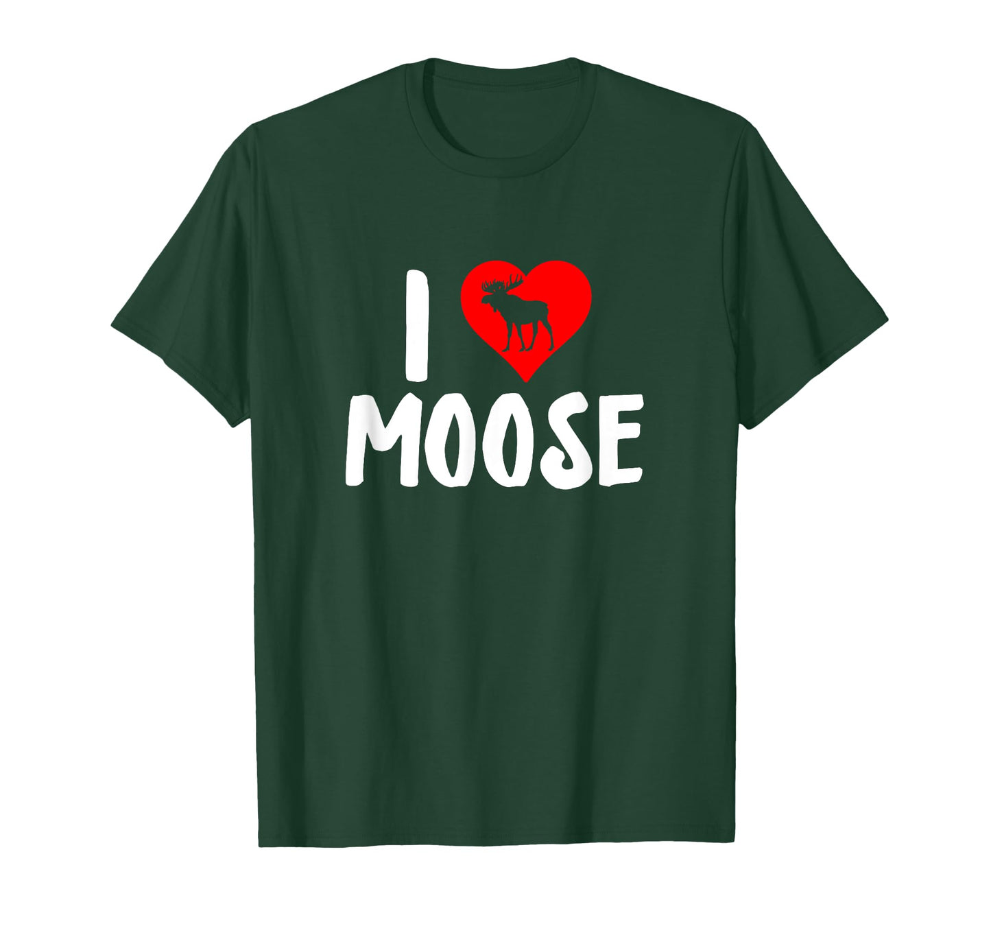 I Love Moose - Moose Lover T-Shirt