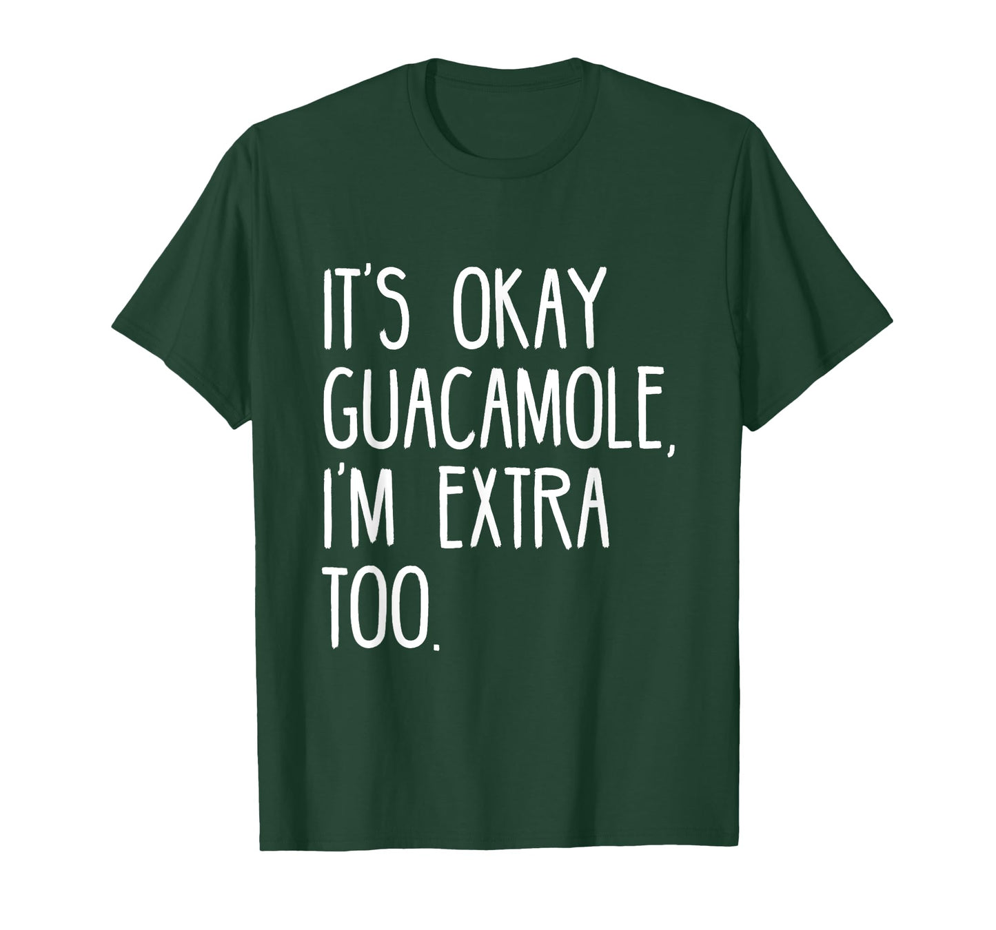 It's okay Guacamole I'm extra too Tshirt Funny Avocado Shirt T-Shirt