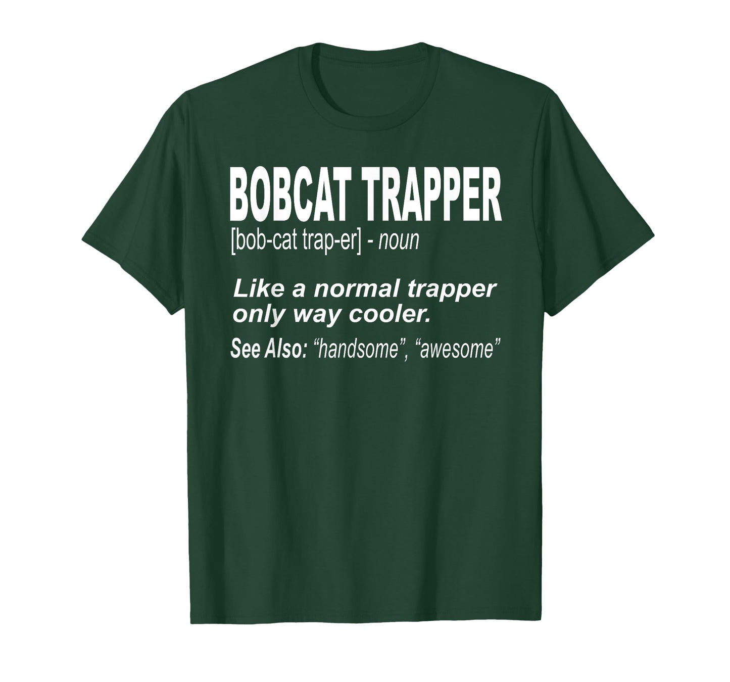 Funny Bobcat Trapping Shirt for People who Trap Bobcats Men Women Girls Kids T-Shirt