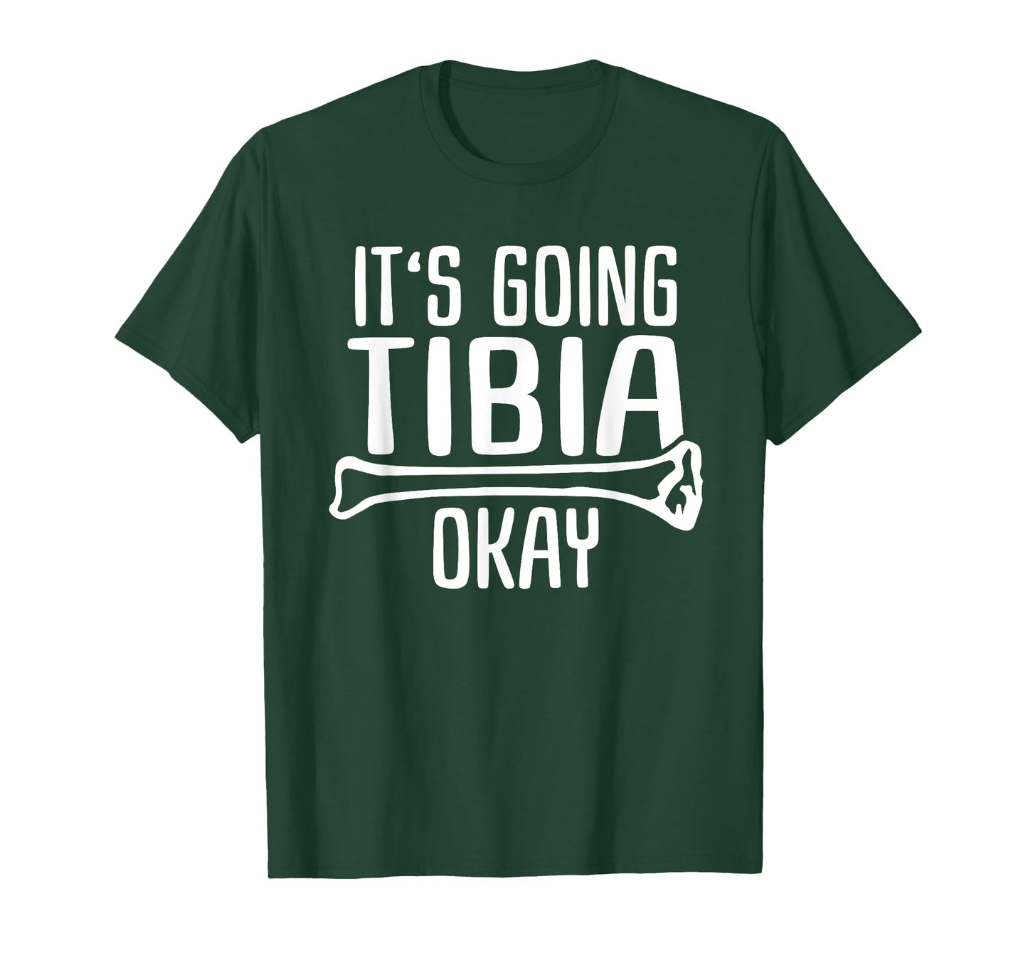 Funny Nurse Doctor Pun Joke It's Going Tibia Okay T-Shirt