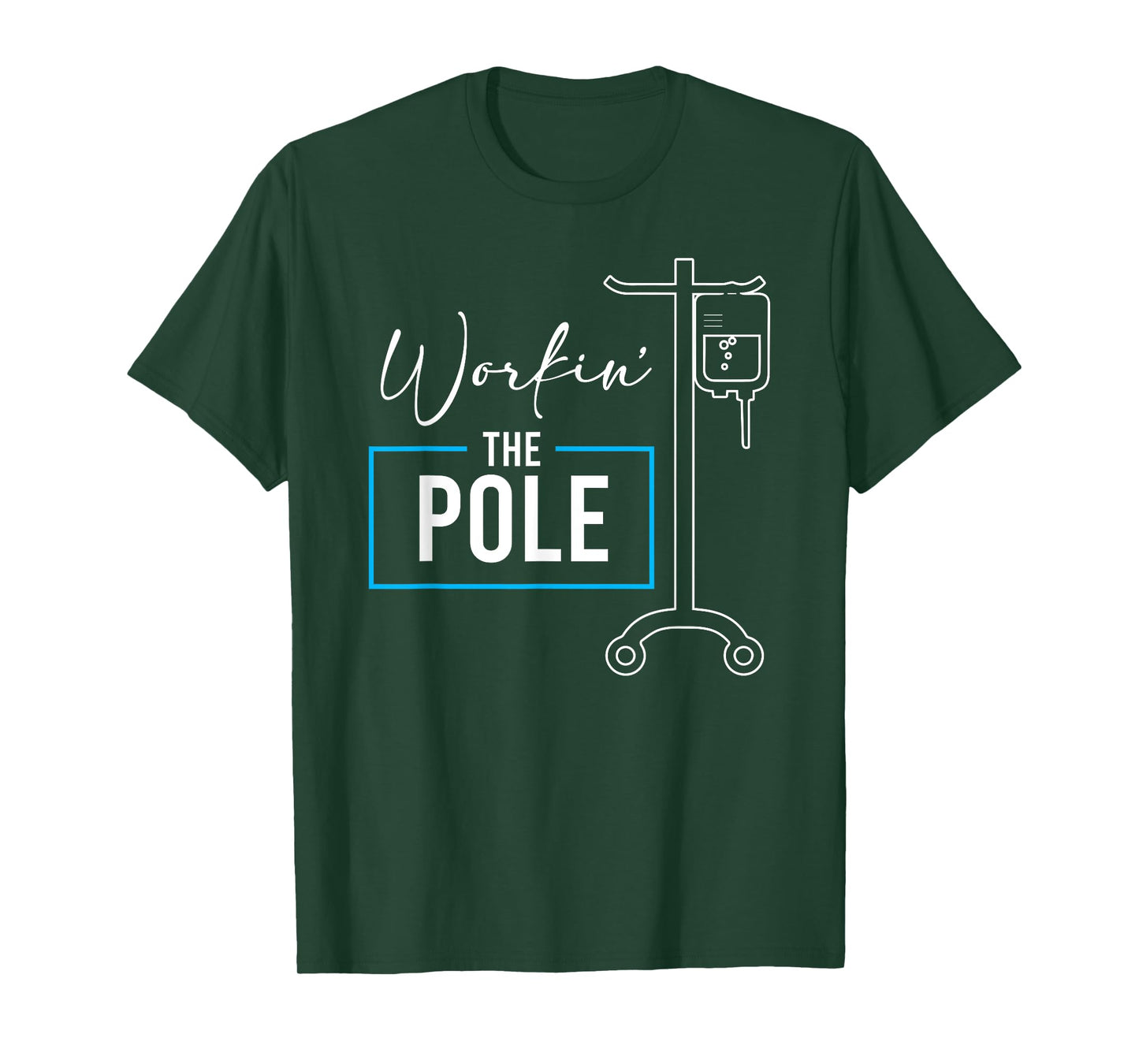 Nursing Nurse Funny Workin The Pole IV Stand T-Shirt