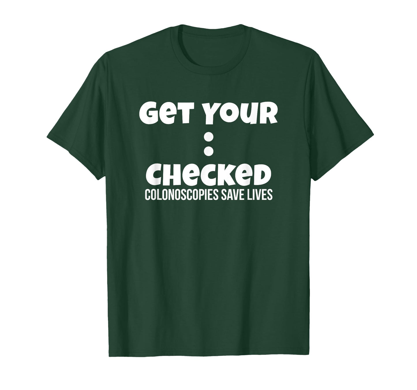 Colonoscopy Gift Get Colon Checked Awareness Save Lives Men T-Shirt