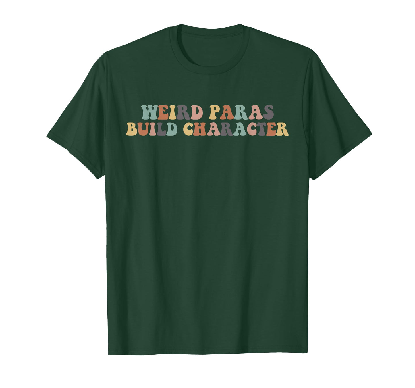 Funny Weird Paras Build Character Para Life Paraprofessional T-Shirt