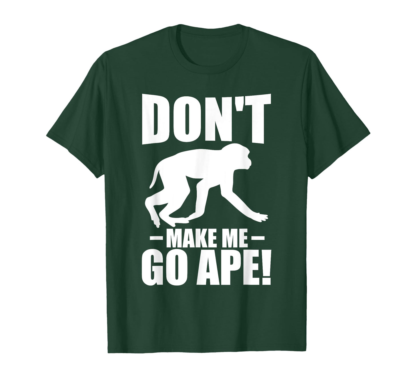 Dont make me go ape Monkey T-Shirt