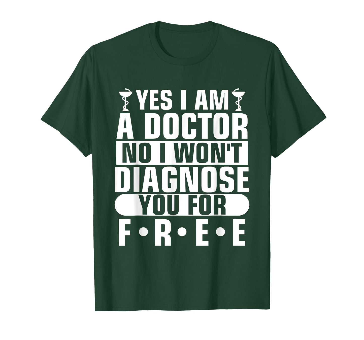 Yes I Am A Doctor No I Won't Diagnose You For Free T-Shirt