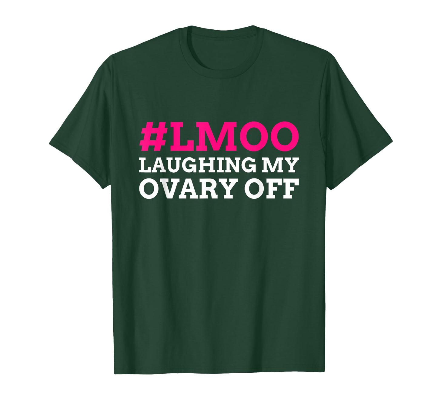#LMOO Laughing My Ovary Off! Funny Ovary T-Shirt