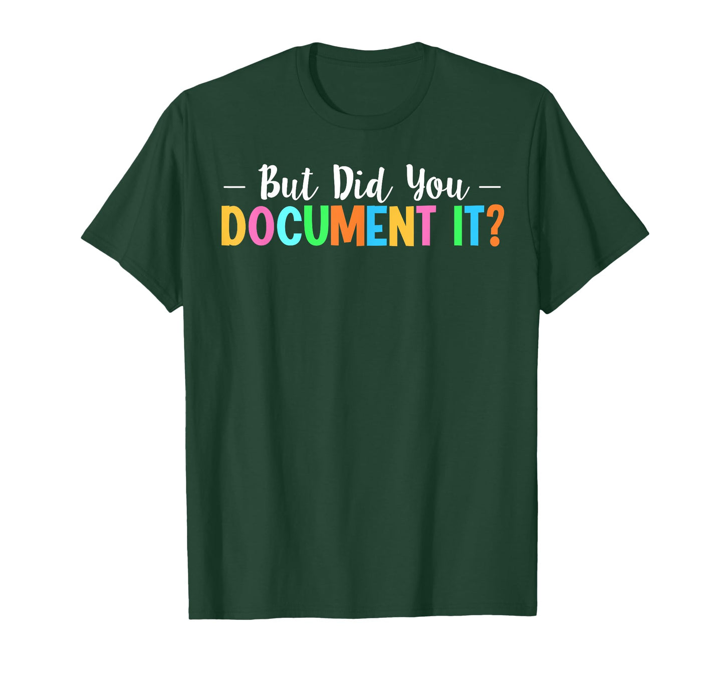 But Did You Document It T-Shirt