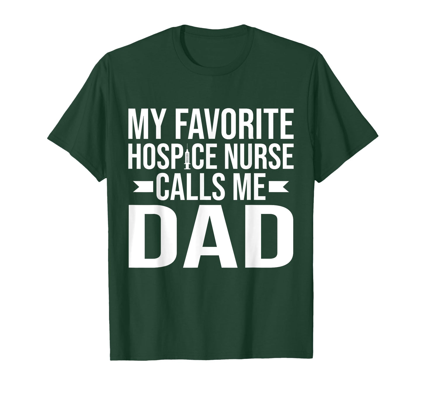 My favorite Hospice Nurse calls me Dad of Hospice Nurse T-Shirt